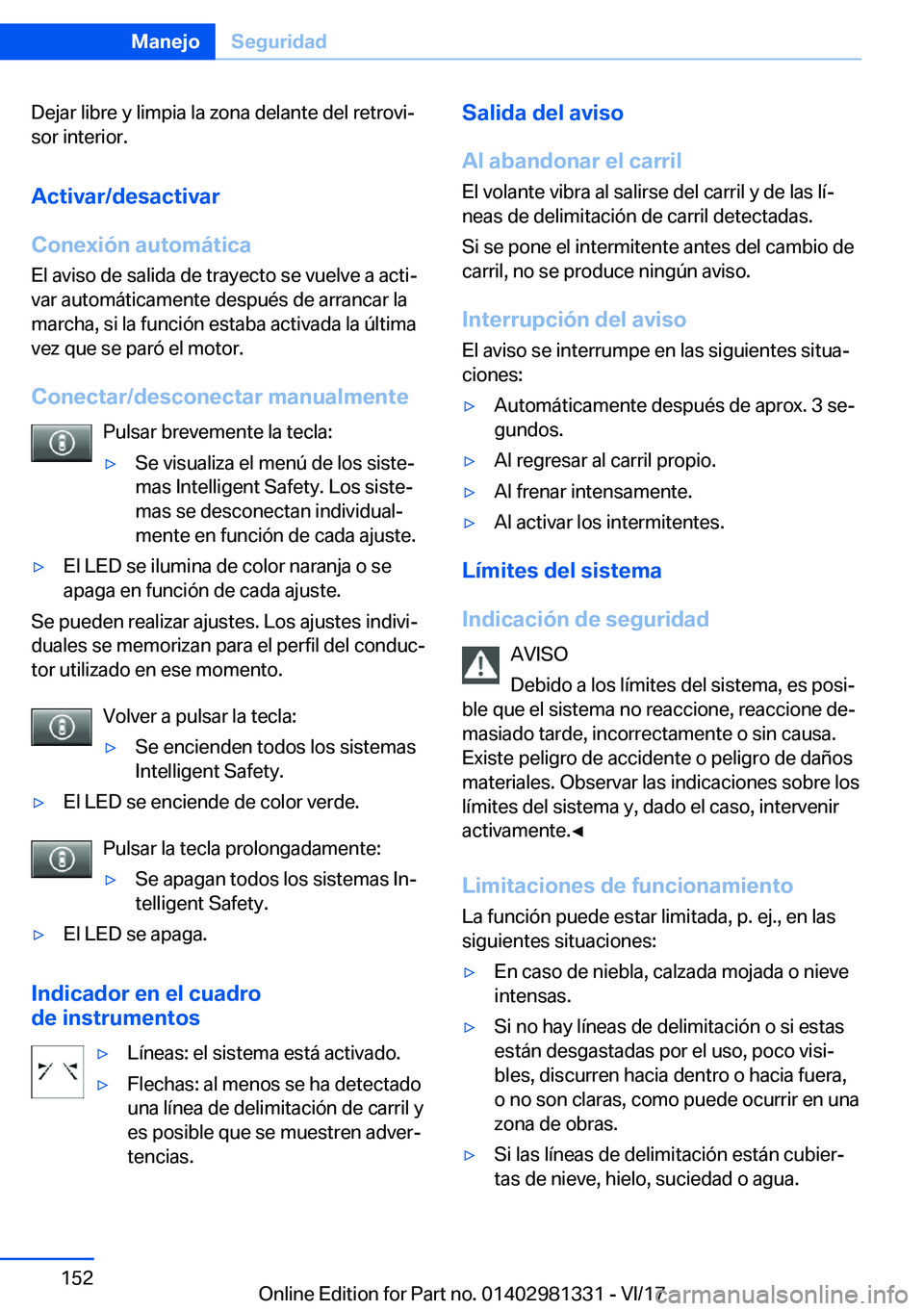 BMW X4 2018  Manuales de Empleo (in Spanish) �D�e�j�a�r� �l�i�b�r�e� �y� �l�i�m�p�i�a� �l�a� �z�o�n�a� �d�e�l�a�n�t�e� �d�e�l� �r�e�t�r�o�v�iª�s�o�r� �i�n�t�e�r�i�o�r�.
�A�c�t�i�v�a�r�/�d�e�s�a�c�t�i�v�a�r
�C�o�n�e�x�i�