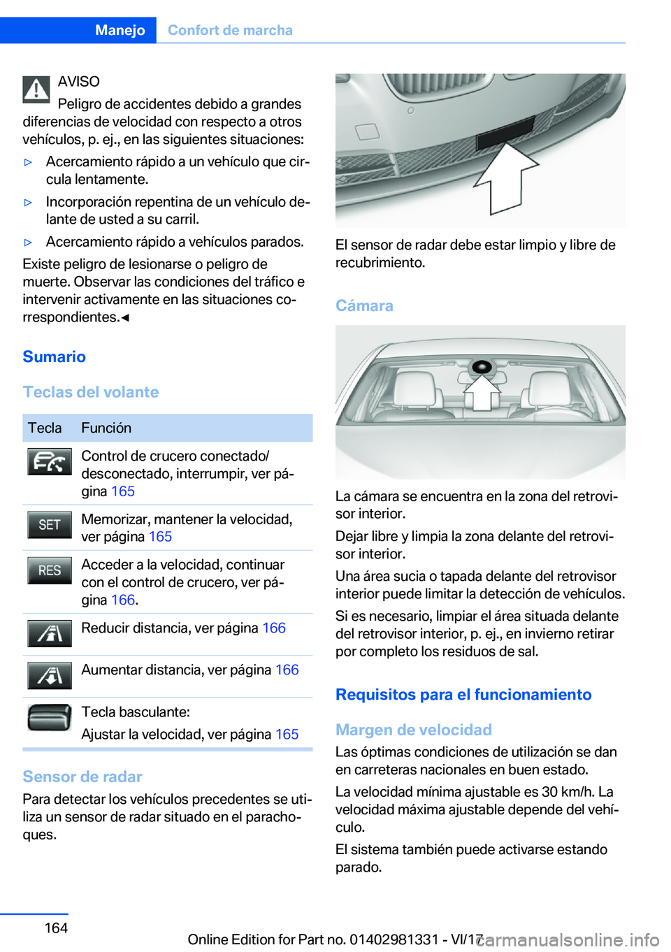 BMW X4 2018  Manuales de Empleo (in Spanish) �A�V�I�S�O
�P�e�l�i�g�r�o� �d�e� �a�c�c�i�d�e�n�t�e�s� �d�e�b�i�d�o� �a� �g�r�a�n�d�e�s
�d�i�f�e�r�e�n�c�i�a�s� �d�e� �v�e�l�o�c�i�d�a�d� �c�o�n� �r�e�s�p�e�c�t�o� �a� �o�t�r�o�s �v�e�h�