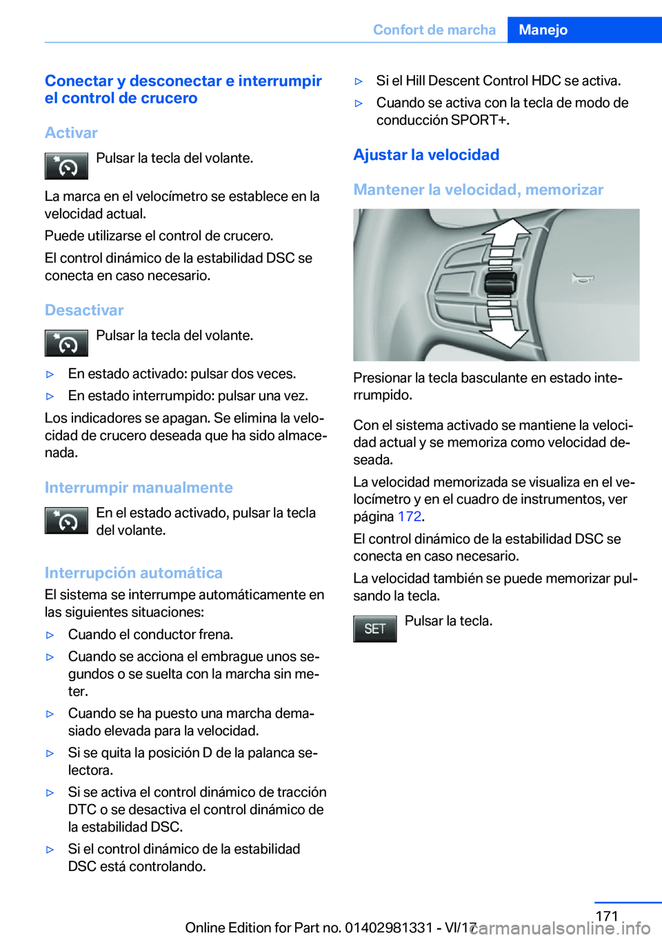 BMW X4 2018  Manuales de Empleo (in Spanish) �C�o�n�e�c�t�a�r��y��d�e�s�c�o�n�e�c�t�a�r��e��i�n�t�e�r�r�u�m�p�i�r
�e�l��c�o�n�t�r�o�l��d�e��c�r�u�c�e�r�o
�A�c�t�i�v�a�r �P�u�l�s�a�r� �l�a� �t�e�c�l�a� �d�e�l� �v�o�l�a�n�t�e�.
�L�a� �m�a�r