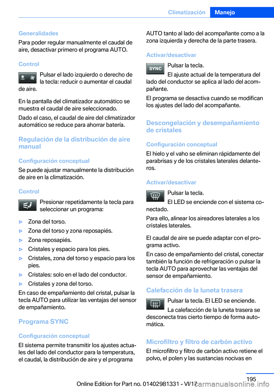 BMW X4 2018  Manuales de Empleo (in Spanish) �G�e�n�e�r�a�l�i�d�a�d�e�s
�P�a�r�a� �p�o�d�e�r� �r�e�g�u�l�a�r� �m�a�n�u�a�l�m�e�n�t�e� �e�l� �c�a�u�d�a�l� �d�e �a�i�r�e�,� �d�e�s�a�c�t�i�v�a�r� �p�r�i�m�e�r�o� �e�l� �p�r�o�g�r�a�m�a� �A�U�T�O�.
�