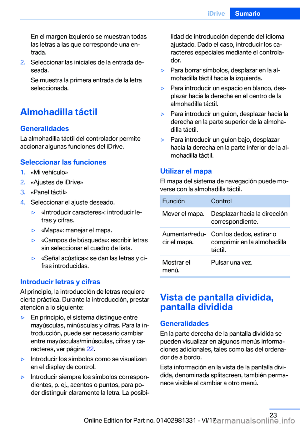 BMW X4 2018  Manuales de Empleo (in Spanish) �E�n� �e�l� �m�a�r�g�e�n� �i�z�q�u�i�e�r�d�o� �s�e� �m�u�e�s�t�r�a�n� �t�o�d�a�s
�l�a�s� �l�e�t�r�a�s� �a� �l�a�s� �q�u�e� �c�o�r�r�e�s�p�o�n�d�e� �u�n�a� �e�nª
�t�r�a�d�a�.�2�.�S�e�l�e�c�c�i�o�n�a�