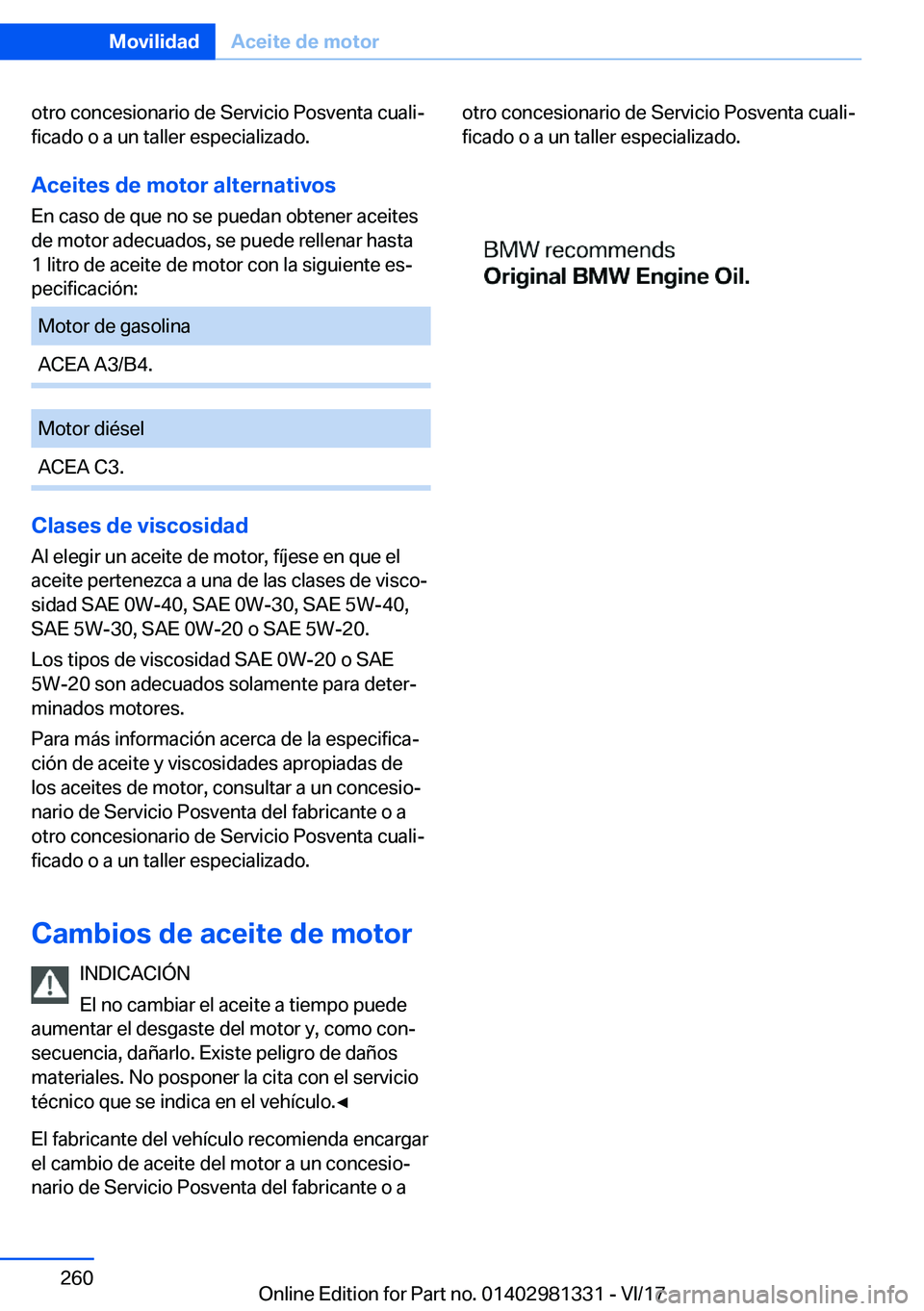 BMW X4 2018  Manuales de Empleo (in Spanish) �o�t�r�o� �c�o�n�c�e�s�i�o�n�a�r�i�o� �d�e� �S�e�r�v�i�c�i�o� �P�o�s�v�e�n�t�a� �c�u�a�l�iª�f�i�c�a�d�o� �o� �a� �u�n� �t�a�l�l�e�r� �e�s�p�e�c�i�a�l�i�z�a�d�o�.
�A�c�e�i�t�e�s��d�e��m�o�t�o�r��a