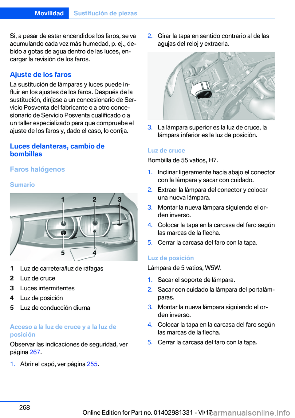 BMW X4 2018  Manuales de Empleo (in Spanish) �S�i�,� �a� �p�e�s�a�r� �d�e� �e�s�t�a�r� �e�n�c�e�n�d�i�d�o�s� �l�o�s� �f�a�r�o�s�,� �s�e� �v�a
�a�c�u�m�u�l�a�n�d�o� �c�a�d�a� �v�e�z� �m�