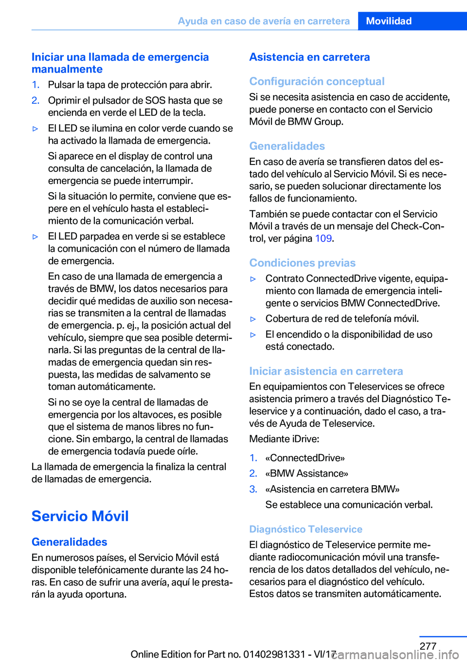 BMW X4 2018  Manuales de Empleo (in Spanish) �I�n�i�c�i�a�r��u�n�a��l�l�a�m�a�d�a��d�e��e�m�e�r�g�e�n�c�i�a
�m�a�n�u�a�l�m�e�n�t�e�1�.�P�u�l�s�a�r� �l�a� �t�a�p�a� �d�e� �p�r�o�t�e�c�c�i�