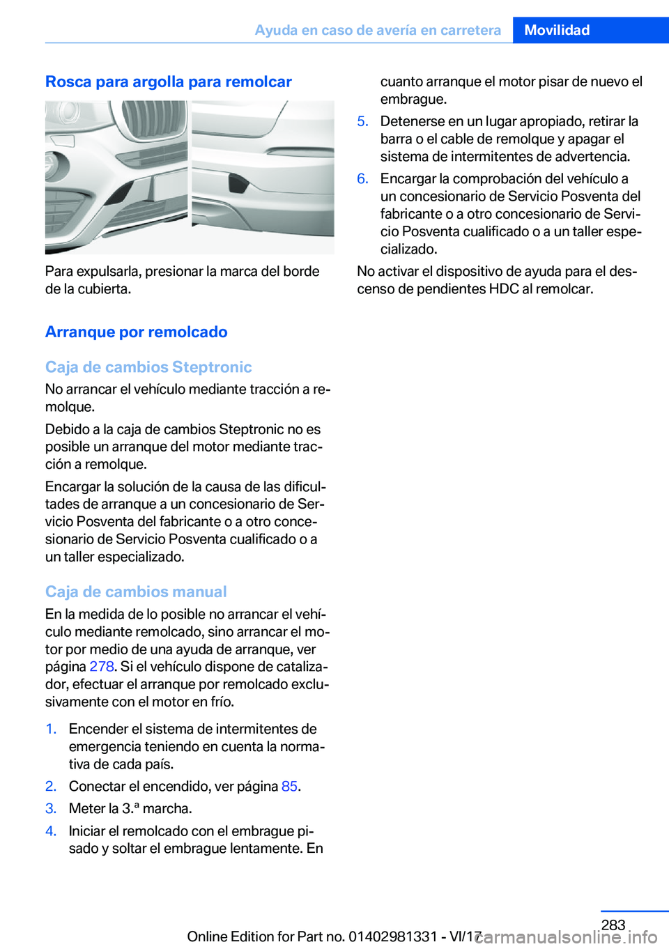 BMW X4 2018  Manuales de Empleo (in Spanish) �R�o�s�c�a��p�a�r�a��a�r�g�o�l�l�a��p�a�r�a��r�e�m�o�l�c�a�r
�P�a�r�a� �e�x�p�u�l�s�a�r�l�a�,� �p�r�e�s�i�o�n�a�r� �l�a� �m�a�r�c�a� �d�e�l� �b�o�r�d�e
�d�e� �l�a� �c�u�b�i�e�r�t�a�.
�A�r�r�a�n�q�