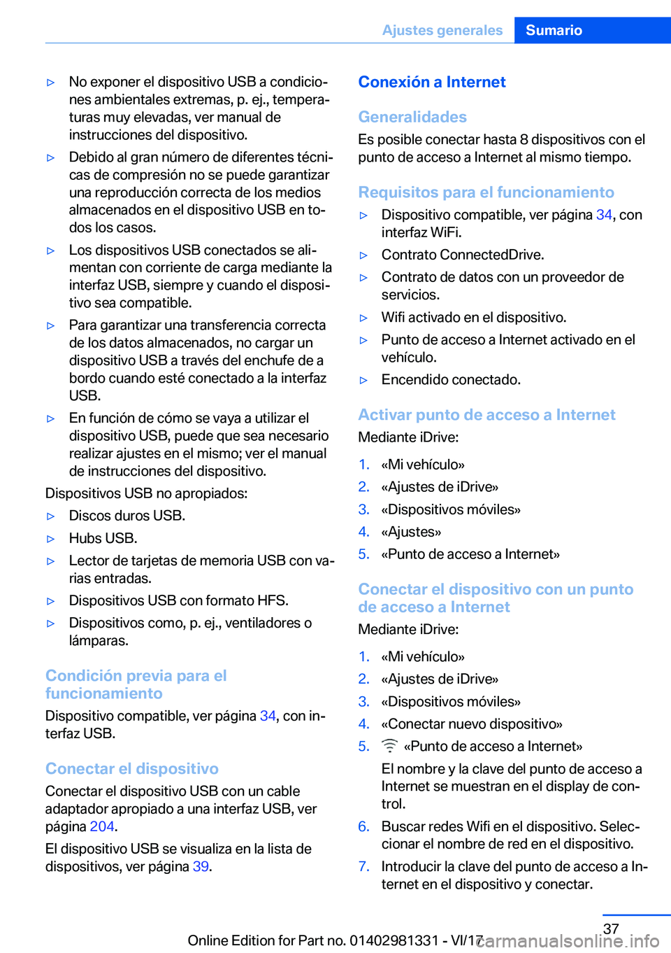 BMW X4 2018  Manuales de Empleo (in Spanish) y�N�o� �e�x�p�o�n�e�r� �e�l� �d�i�s�p�o�s�i�t�i�v�o� �U�S�B� �a� �c�o�n�d�i�c�i�oª
�n�e�s� �a�m�b�i�e�n�t�a�l�e�s� �e�x�t�r�e�m�a�s�,� �p�.� �e�j�.�,� �t�e�m�p�e�r�aª �t�u�r�a�s� �m�u�y� �e�l�e�v