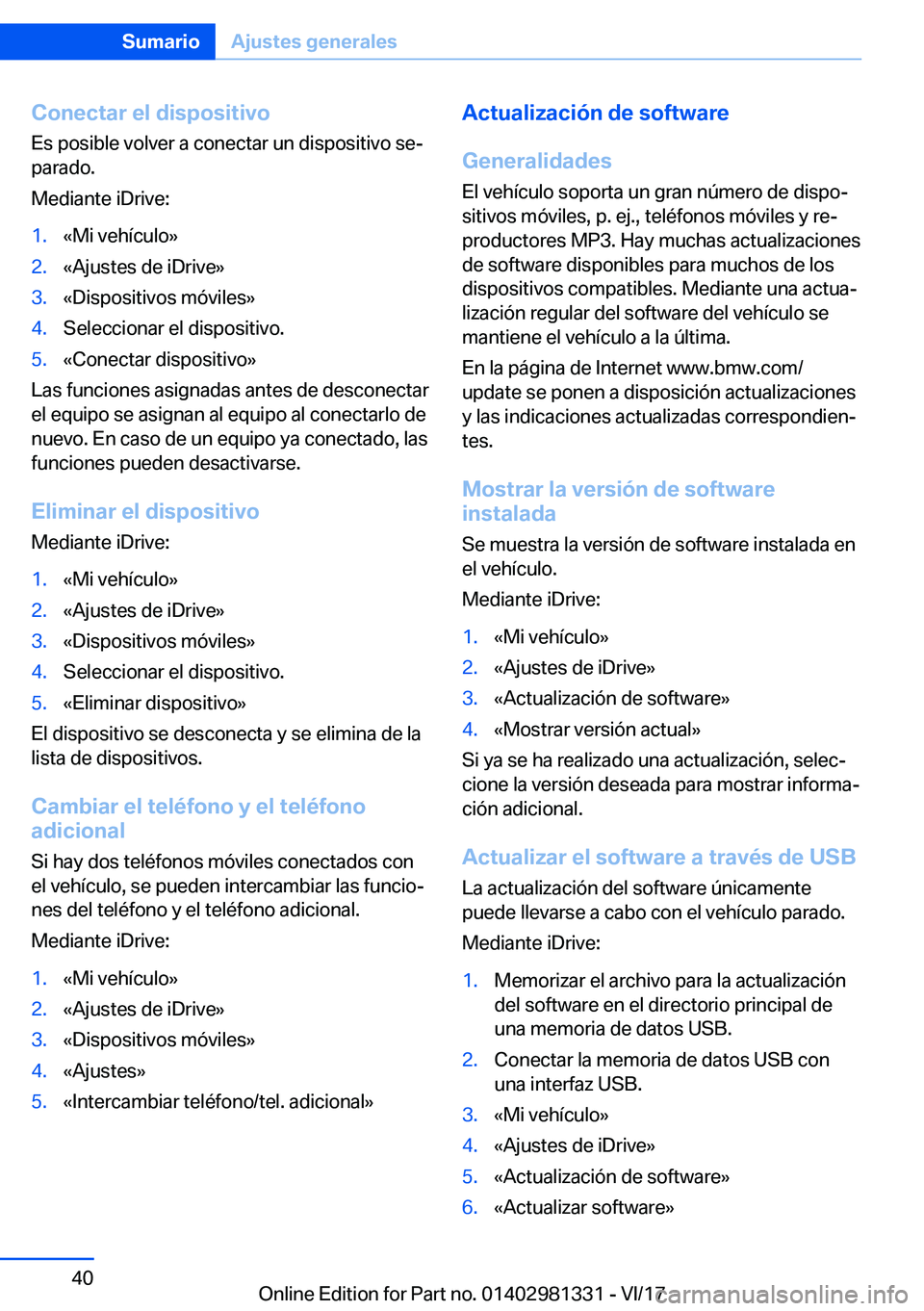 BMW X4 2018  Manuales de Empleo (in Spanish) �C�o�n�e�c�t�a�r��e�l��d�i�s�p�o�s�i�t�i�v�o�E�s� �p�o�s�i�b�l�e� �v�o�l�v�e�r� �a� �c�o�n�e�c�t�a�r� �u�n� �d�i�s�p�o�s�i�t�i�v�o� �s�eª�p�a�r�a�d�o�.
�M�e�d�i�a�n�t�e� �i�D�r�i�v�e�:�1�.�«�M�i�