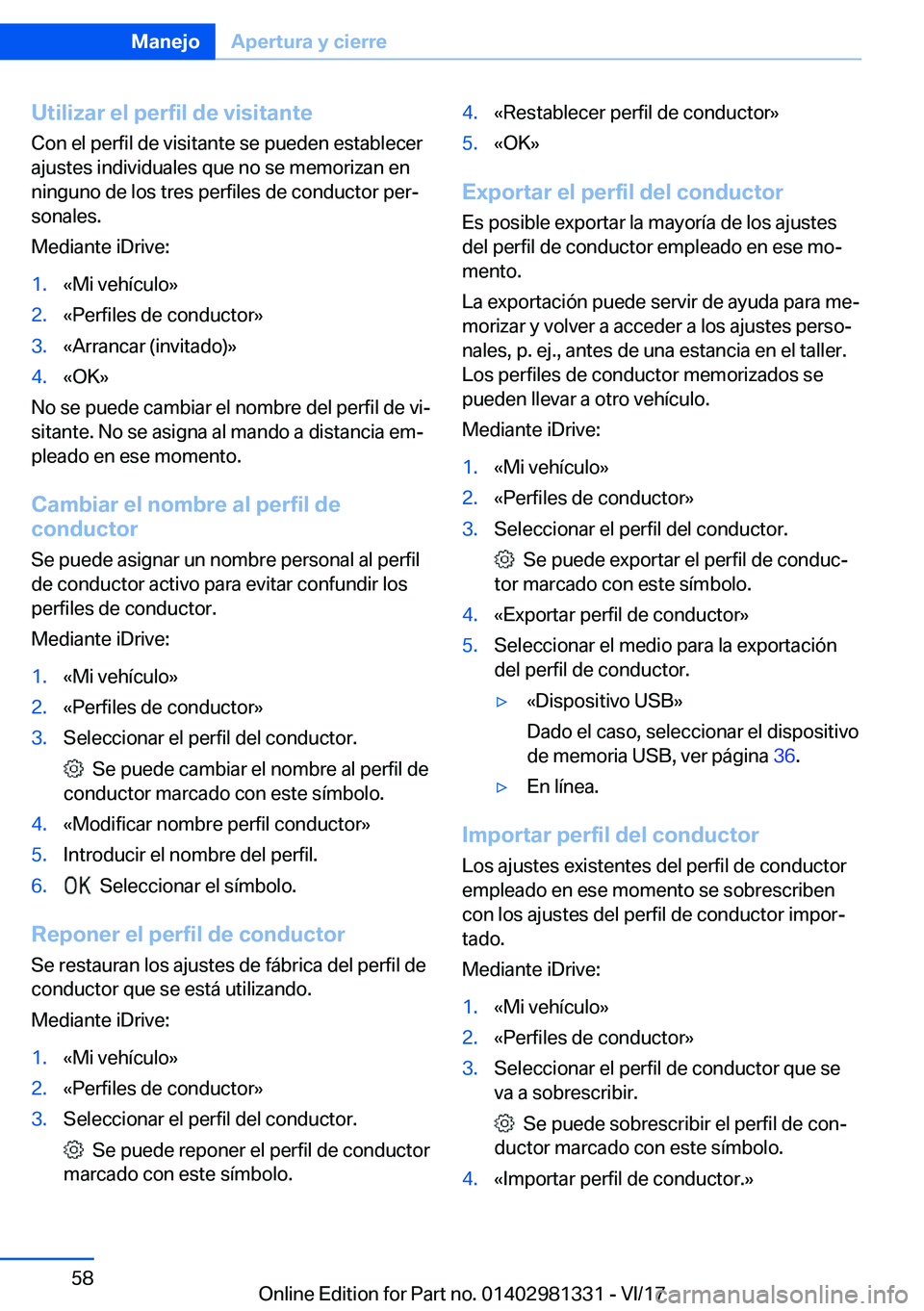 BMW X4 2018  Manuales de Empleo (in Spanish) �U�t�i�l�i�z�a�r��e�l��p�e�r�f�i�l��d�e��v�i�s�i�t�a�n�t�e
�C�o�n� �e�l� �p�e�r�f�i�l� �d�e� �v�i�s�i�t�a�n�t�e� �s�e� �p�u�e�d�e�n� �e�s�t�a�b�l�e�c�e�r
�a�j�u�s�t�e�s� �i�n�d�i�v�i�d�u�a�l�e�s� 