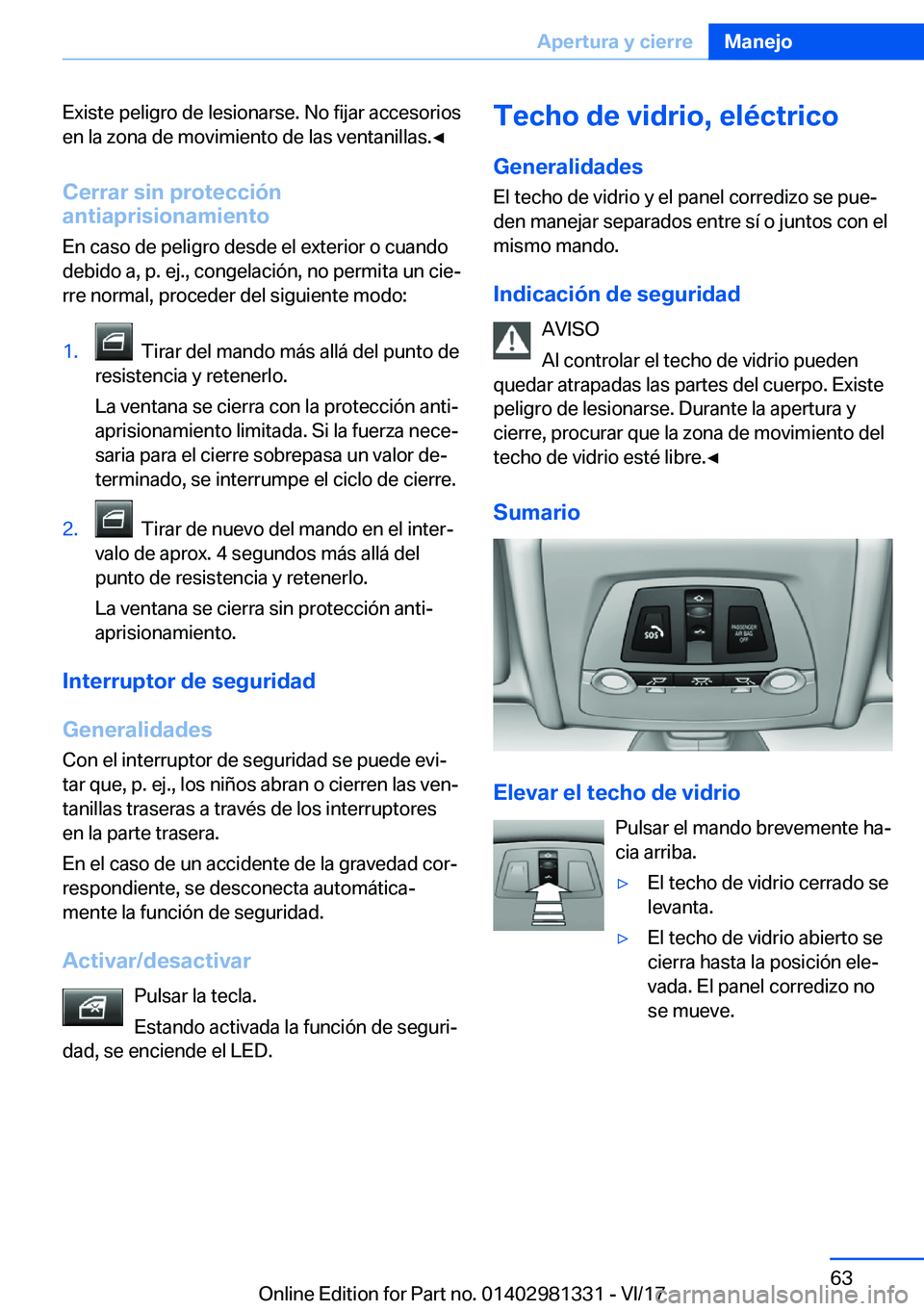 BMW X4 2018  Manuales de Empleo (in Spanish) �E�x�i�s�t�e� �p�e�l�i�g�r�o� �d�e� �l�e�s�i�o�n�a�r�s�e�.� �N�o� �f�i�j�a�r� �a�c�c�e�s�o�r�i�o�s�e�n� �l�a� �z�o�n�a� �d�e� �m�o�v�i�m�i�e�n�t�o� �d�e� �l�a�s� �v�e�n�t�a�n�i�l�l�a�s�.