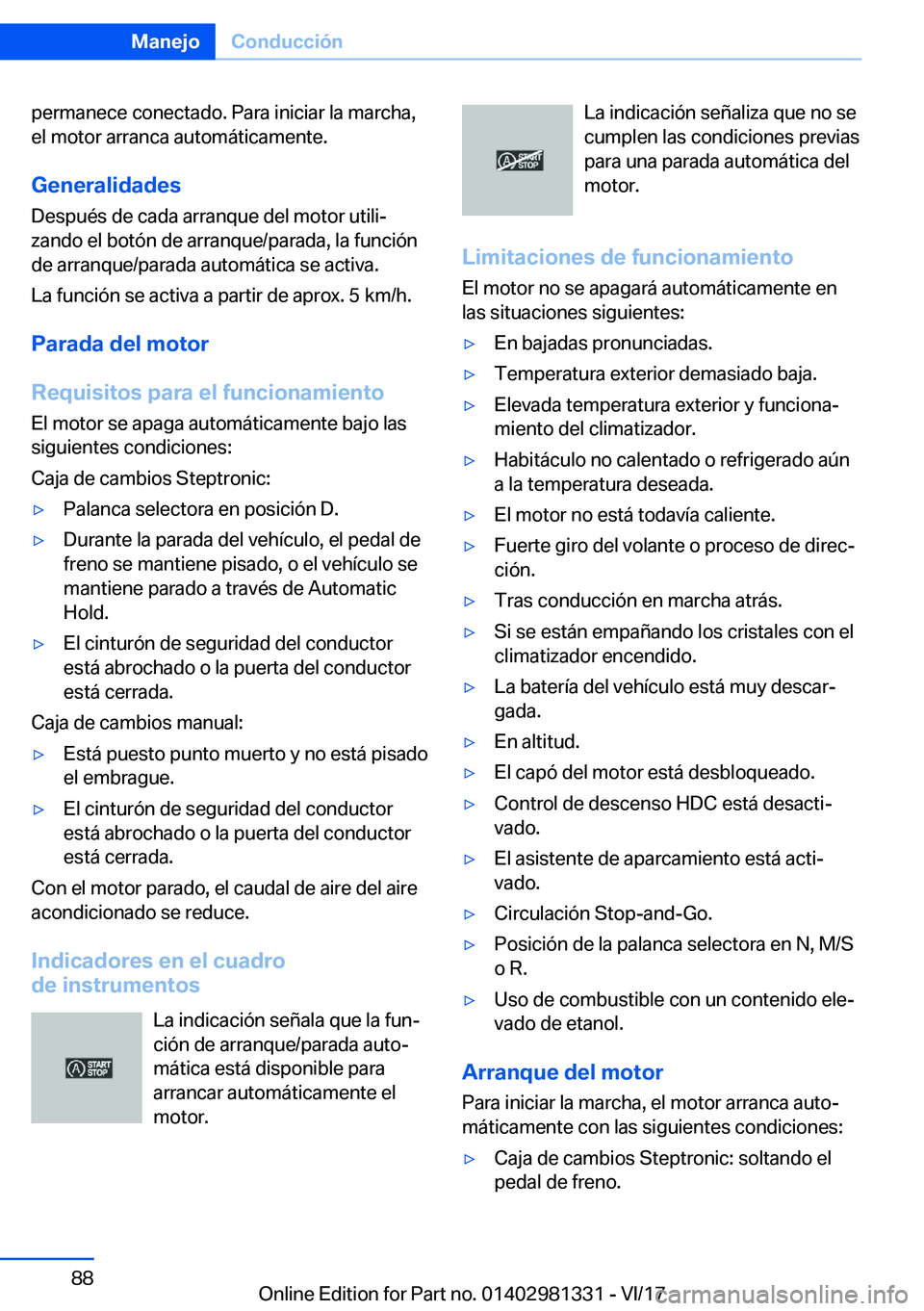 BMW X4 2018  Manuales de Empleo (in Spanish) �p�e�r�m�a�n�e�c�e� �c�o�n�e�c�t�a�d�o�.� �P�a�r�a� �i�n�i�c�i�a�r� �l�a� �m�a�r�c�h�a�,
�e�l� �m�o�t�o�r� �a�r�r�a�n�c�a� �a�u�t�o�m�