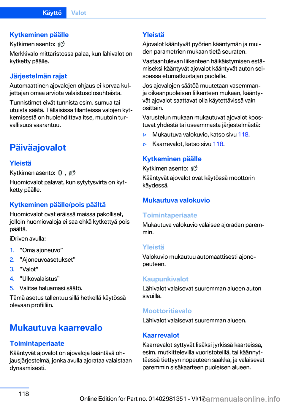 BMW X4 2018  Omistajan Käsikirja (in Finnish) �K�y�t�k�e�m�i�n�e�n��p�