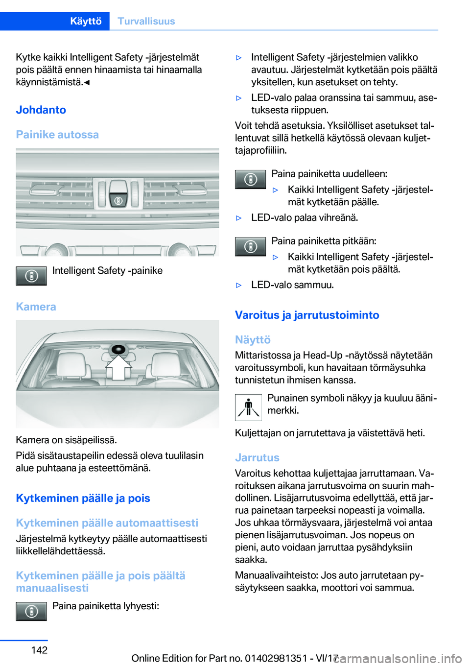 BMW X4 2018  Omistajan Käsikirja (in Finnish) �K�y�t�k�e� �k�a�i�k�k�i� �I�n�t�e�l�l�i�g�e�n�t� �S�a�f�e�t�y� �-�j�