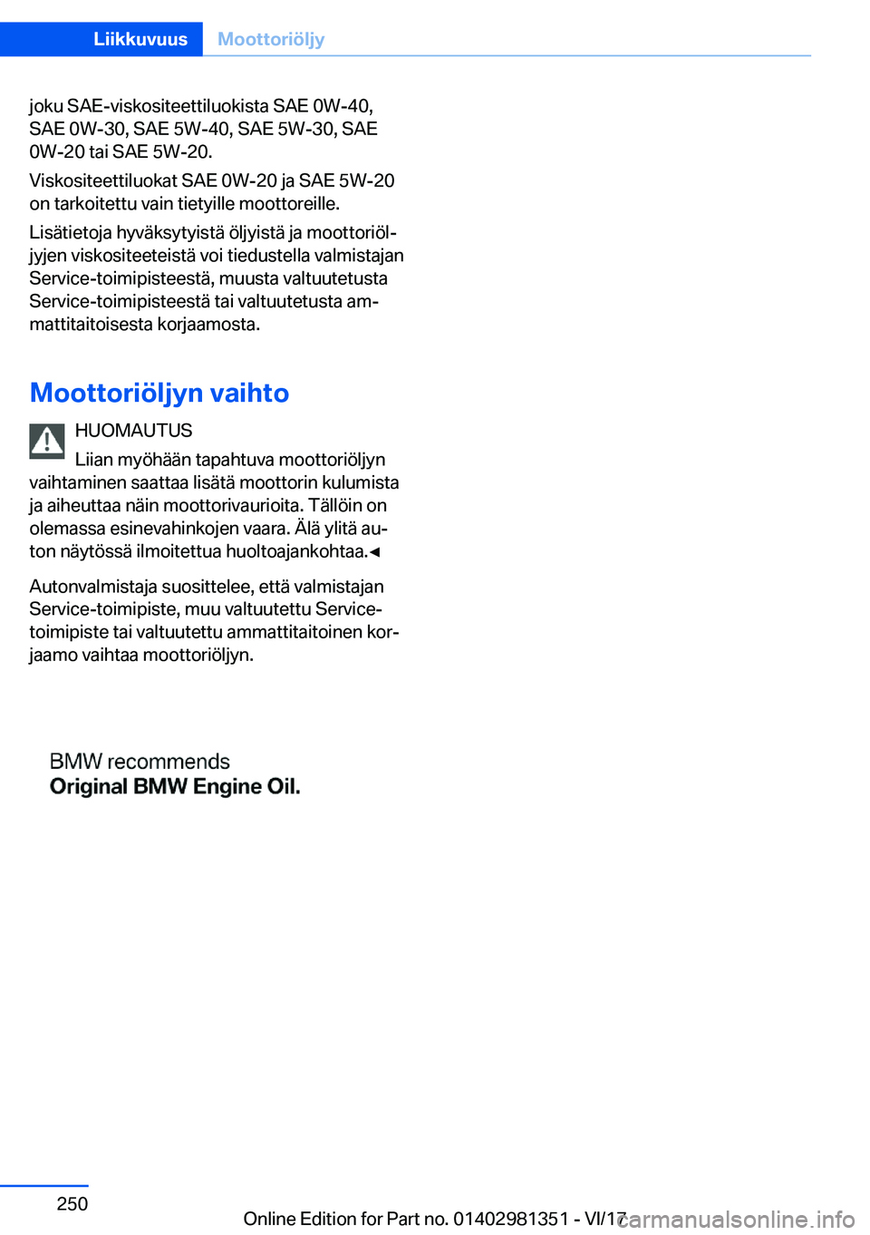 BMW X4 2018  Omistajan Käsikirja (in Finnish) �j�o�k�u� �S�A�E�-�v�i�s�k�o�s�i�t�e�e�t�t�i�l�u�o�k�i�s�t�a� �S�A�E� �0�W�-�4�0�,
�S�A�E� �0�W�-�3�0�,� �S�A�E� �5�W�-�4�0�,� �S�A�E� �5�W�-�3�0�,� �S�A�E
�0�W�-�2�0� �t�a�i� �S�A�E� �5�W�-�2�0�.
�V�