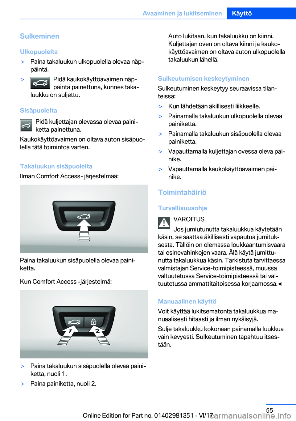 BMW X4 2018  Omistajan Käsikirja (in Finnish) �S�u�l�k�e�m�i�n�e�n
�U�l�k�o�p�u�o�l�e�l�t�a'y�P�a�i�n�a� �t�a�k�a�l�u�u�k�u�n� �u�l�k�o�p�u�o�l�e�l�l�a� �o�l�e�v�a�a� �n�