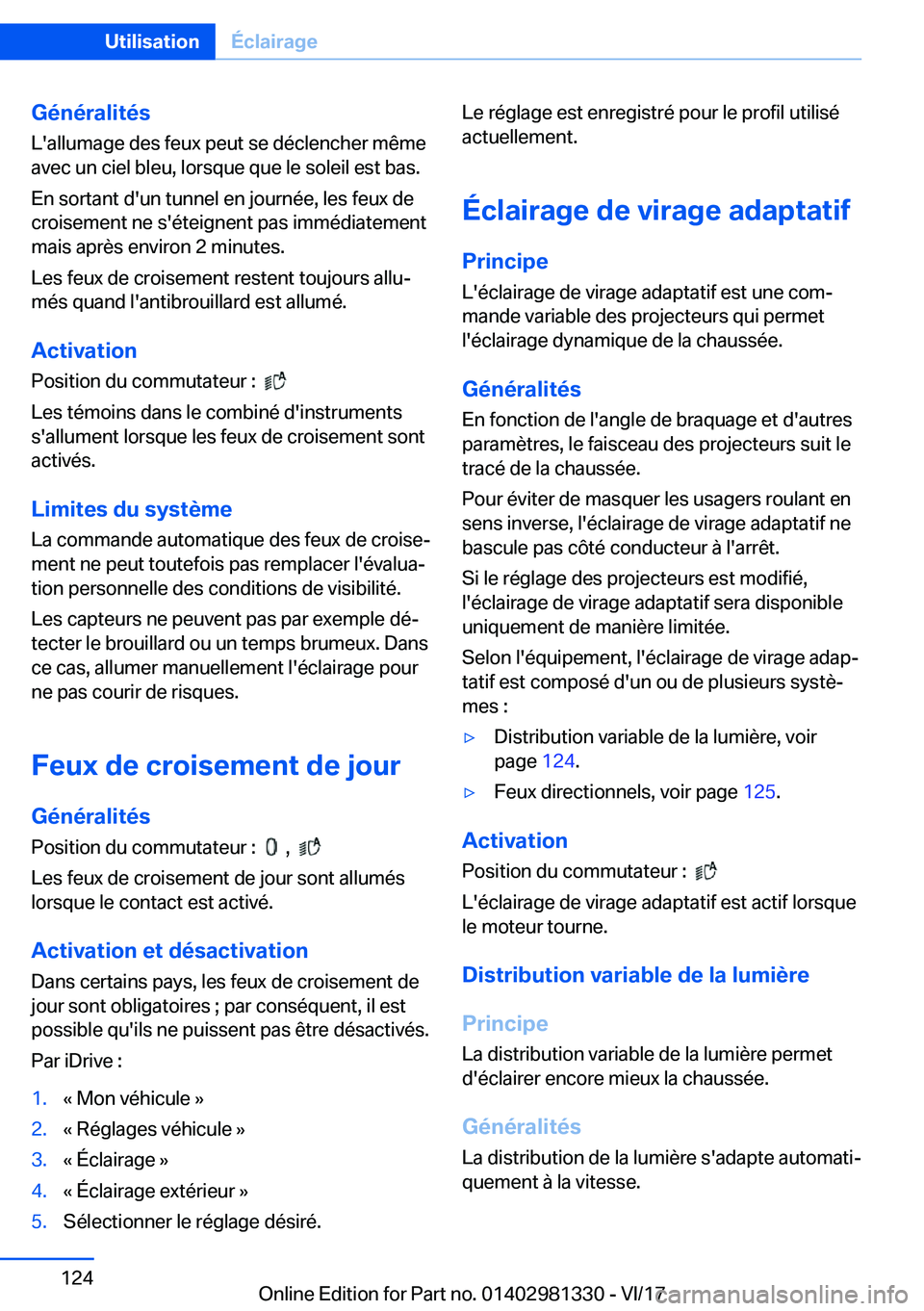 BMW X4 2018  Notices Demploi (in French) �G�é�n�é�r�a�l�i�t�é�s
�L�'�a�l�l�u�m�a�g�e� �d�e�s� �f�e�u�x� �p�e�u�t� �s�e� �d�é�c�l�e�n�c�h�e�r� �m�ê�m�e
�a�v�e�c� �u�n� �c�i�e�l� �b�l�e�u�,� �l�o�r�s�q�u�e� �q�u�e� �l�e� �s�o�l�e�i�l�