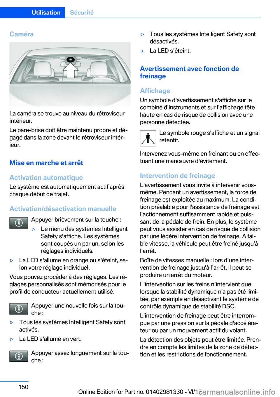 BMW X4 2018  Notices Demploi (in French) �C�a�m�é�r�a
�L�a� �c�a�m�é�r�a� �s�e� �t�r�o�u�v�e� �a�u� �n�i�v�e�a�u� �d�u� �r�é�t�r�o�v�i�s�e�u�r�i�n�t�é�r�i�e�u�r�.
�L�e� �p�a�r�e�-�b�r�i�s�e� �d�o�i�t� �ê�t�r�e� �m�a�i�n�t�e�n�u� �p�r�o�