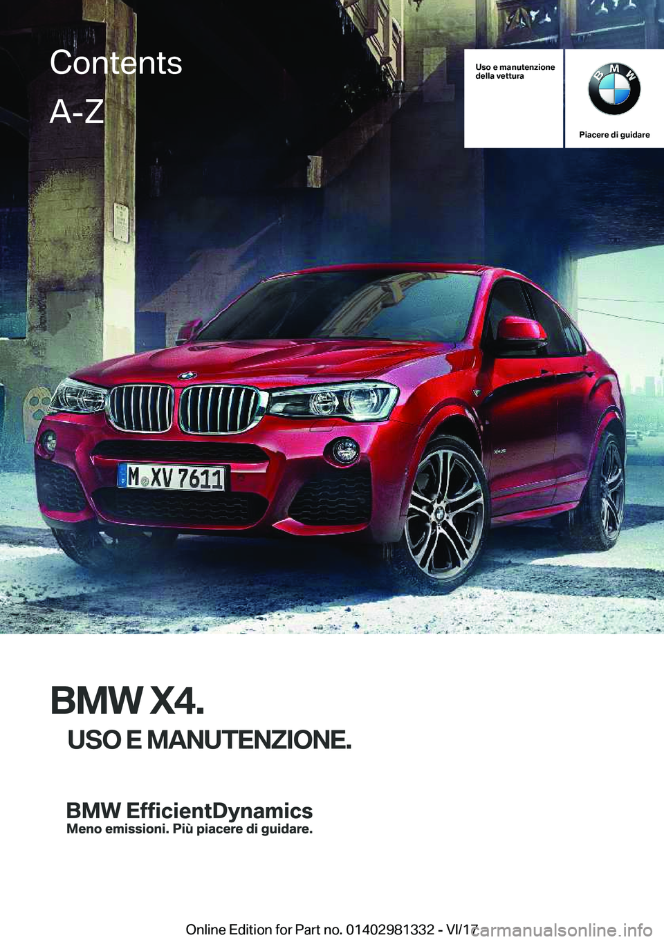 BMW X4 2018  Libretti Di Uso E manutenzione (in Italian) �U�s�o��e��m�a�n�u�t�e�n�z�i�o�n�e
�d�e�l�l�a��v�e�t�t�u�r�a
�P�i�a�c�e�r�e��d�i��g�u�i�d�a�r�e
�B�M�W��X�4�.
�U�S�O��E��M�A�N�U�T�E�N�Z�I�O�N�E�.
�C�o�n�t�e�n�t�s�A�-�Z
�O�n�l�i�n�e� �E�d�i�t