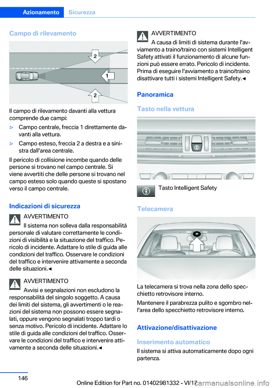 BMW X4 2018  Libretti Di Uso E manutenzione (in Italian) �C�a�m�p�o��d�i��r�i�l�e�v�a�m�e�n�t�o
�I�l� �c�a�m�p�o� �d�i� �r�i�l�e�v�a�m�e�n�t�o� �d�a�v�a�n�t�i� �a�l�l�a� �v�e�t�t�u�r�a
�c�o�m�p�r�e�n�d�e� �d�u�e� �c�a�m�p�i�:
'y�C�a�m�p�o� �c�e�n�t�r�