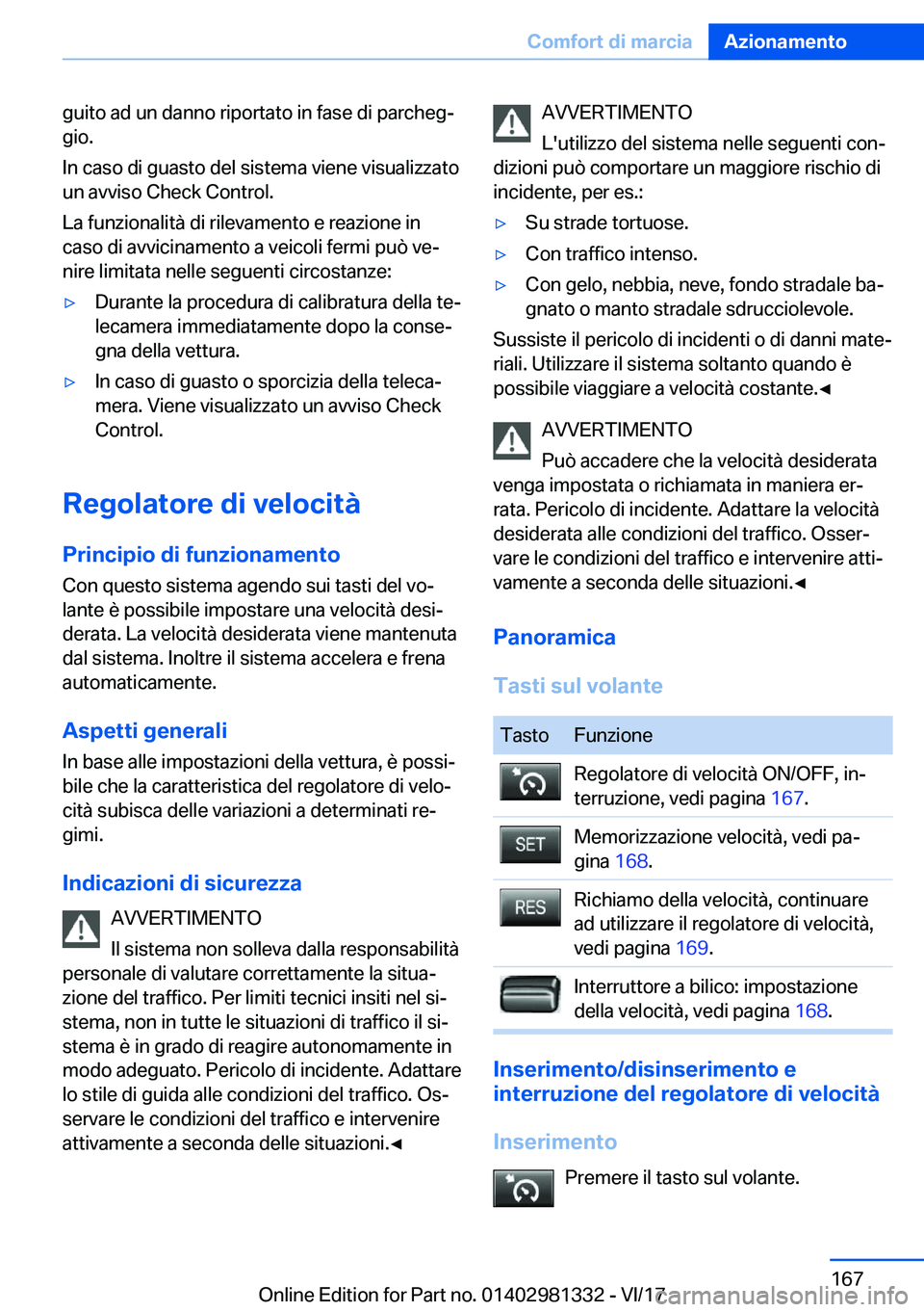 BMW X4 2018  Libretti Di Uso E manutenzione (in Italian) �g�u�i�t�o� �a�d� �u�n� �d�a�n�n�o� �r�i�p�o�r�t�a�t�o� �i�n� �f�a�s�e� �d�i� �p�a�r�c�h�e�gª�g�i�o�.
�I�n� �c�a�s�o� �d�i� �g�u�a�s�t�o� �d�e�l� �s�i�s�t�e�m�a� �v�i�e�n�e� �v�i�s�u�a�l�i�z�z�a�t�o