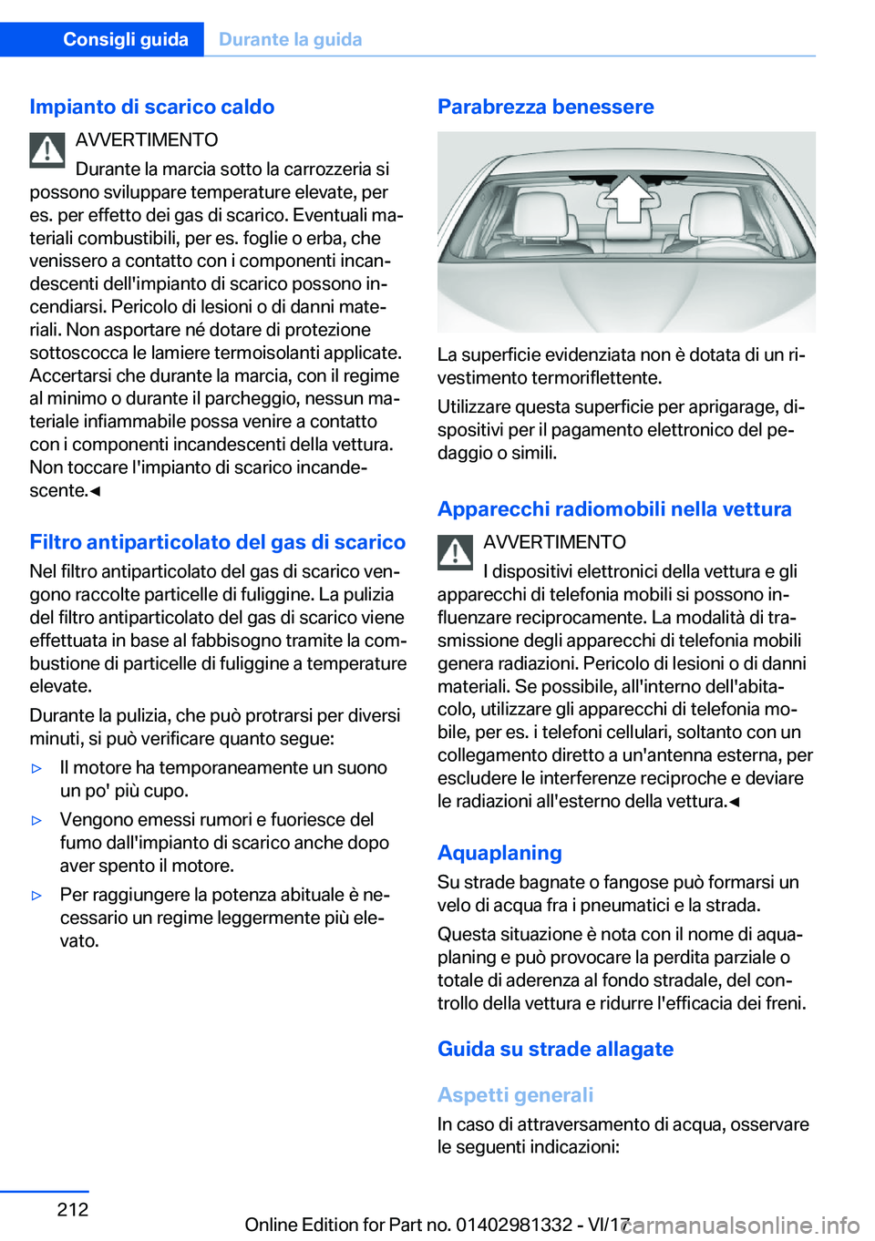 BMW X4 2018  Libretti Di Uso E manutenzione (in Italian) �I�m�p�i�a�n�t�o��d�i��s�c�a�r�i�c�o��c�a�l�d�o�A�V�V�E�R�T�I�M�E�N�T�O
�D�u�r�a�n�t�e� �l�a� �m�a�r�c�i�a� �s�o�t�t�o� �l�a� �c�a�r�r�o�z�z�e�r�i�a� �s�i
�p�o�s�s�o�n�o� �s�v�i�l�u�p�p�a�r�e� �t�e