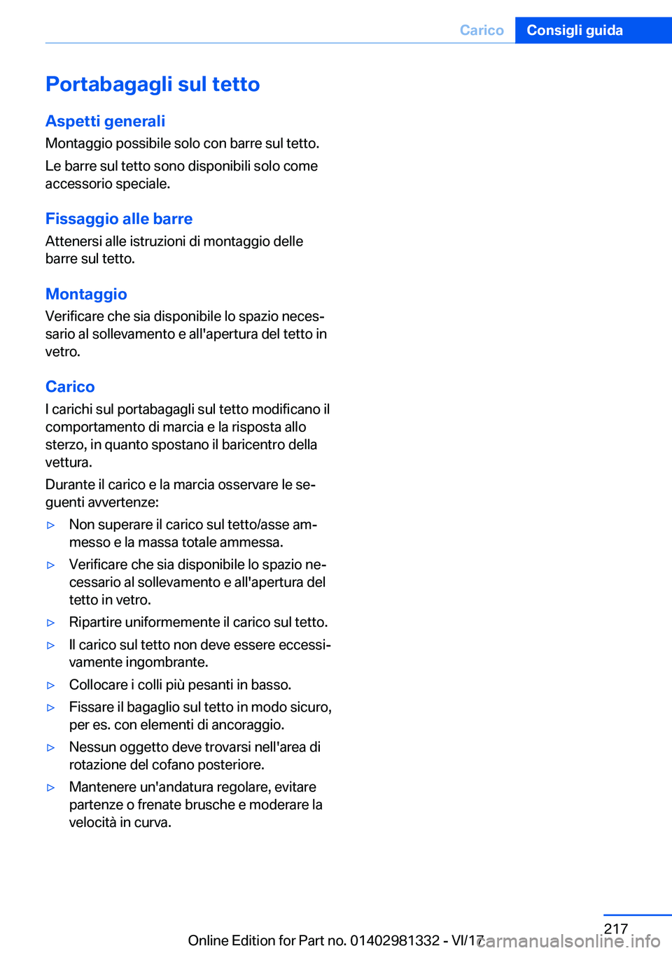 BMW X4 2018  Libretti Di Uso E manutenzione (in Italian) �P�o�r�t�a�b�a�g�a�g�l�i��s�u�l��t�e�t�t�o�A�s�p�e�t�t�i��g�e�n�e�r�a�l�i
�M�o�n�t�a�g�g�i�o� �p�o�s�s�i�b�i�l�e� �s�o�l�o� �c�o�n� �b�a�r�r�e� �s�u�l� �t�e�t�t�o�.
�L�e� �b�a�r�r�e� �s�u�l� �t�e�t
