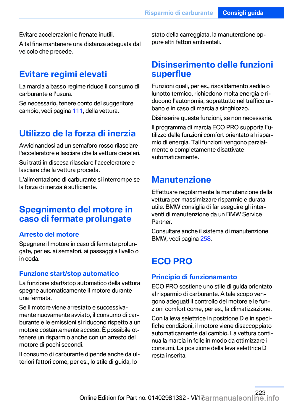 BMW X4 2018  Libretti Di Uso E manutenzione (in Italian) �E�v�i�t�a�r�e� �a�c�c�e�l�e�r�a�z�i�o�n�i� �e� �f�r�e�n�a�t�e� �i�n�u�t�i�l�i�.�A� �t�a�l� �f�i�n�e� �m�a�n�t�e�n�e�r�e� �u�n�a� �d�i�s�t�a�n�z�a� �a�d�e�g�u�a�t�a� �d�a�l
�v�e�i�c�o�l�o� �c�h�e� �p�