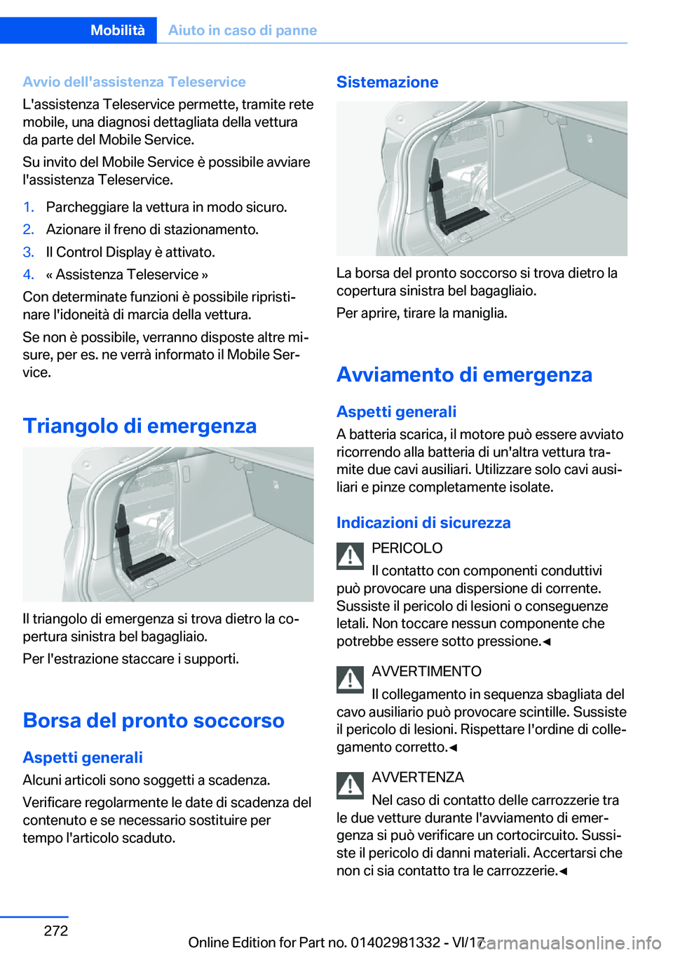 BMW X4 2018  Libretti Di Uso E manutenzione (in Italian) �A�v�v�i�o��d�e�l�l�'�a�s�s�i�s�t�e�n�z�a��T�e�l�e�s�e�r�v�i�c�e
�L�'�a�s�s�i�s�t�e�n�z�a� �T�e�l�e�s�e�r�v�i�c�e� �p�e�r�m�e�t�t�e�,� �t�r�a�m�i�t�e� �r�e�t�e �m�o�b�i�l�e�,� �u�n�a� �d�i�a