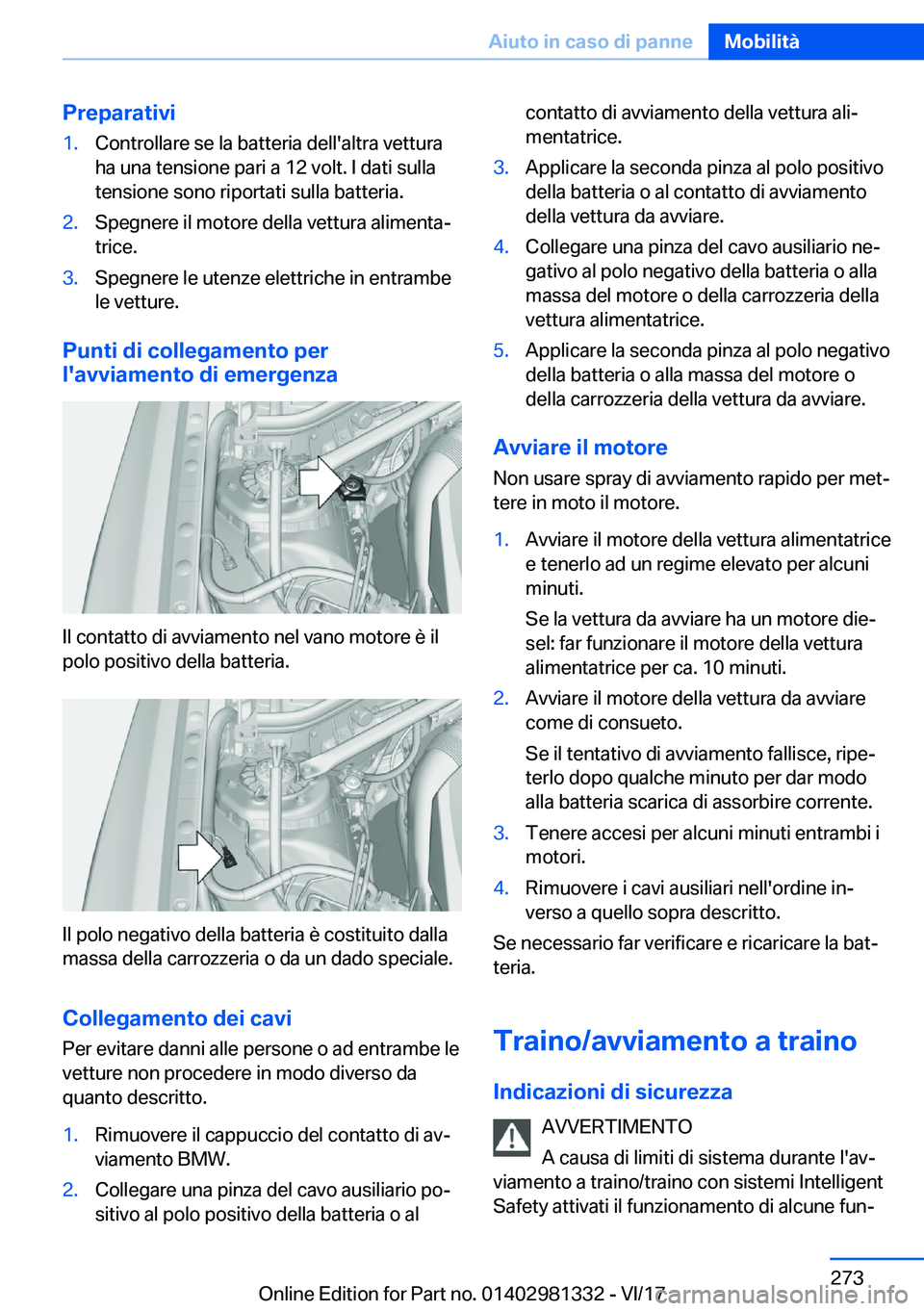 BMW X4 2018  Libretti Di Uso E manutenzione (in Italian) �P�r�e�p�a�r�a�t�i�v�i�1�.�C�o�n�t�r�o�l�l�a�r�e� �s�e� �l�a� �b�a�t�t�e�r�i�a� �d�e�l�l�'�a�l�t�r�a� �v�e�t�t�u�r�a
�h�a� �u�n�a� �t�e�n�s�i�o�n�e� �p�a�r�i� �a� �1�2� �v�o�l�t�.� �I� �d�a�t�i� �