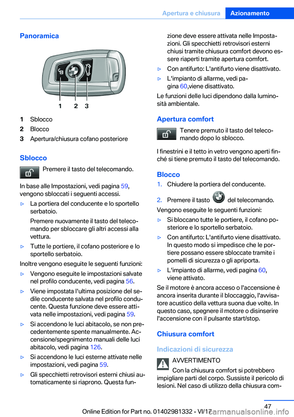 BMW X4 2018  Libretti Di Uso E manutenzione (in Italian) �P�a�n�o�r�a�m�i�c�a�1�S�b�l�o�c�c�o�2�B�l�o�c�c�o�3�A�p�e�r�t�u�r�a�/�c�h�i�u�s�u�r�a� �c�o�f�a�n�o� �p�o�s�t�e�r�i�o�r�e
�S�b�l�o�c�c�o�P�r�e�m�e�r�e� �i�l� �t�a�s�t�o� �d�e�l� �t�e�l�e�c�o�m�a�n�d�