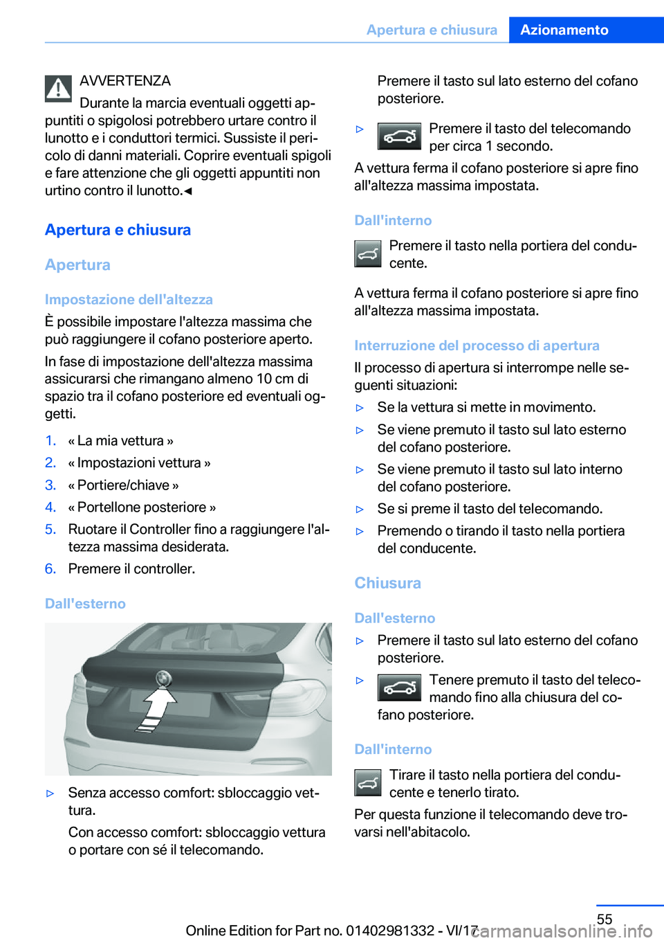 BMW X4 2018  Libretti Di Uso E manutenzione (in Italian) �A�V�V�E�R�T�E�N�Z�A
�D�u�r�a�n�t�e� �l�a� �m�a�r�c�i�a� �e�v�e�n�t�u�a�l�i� �o�g�g�e�t�t�i� �a�pª
�p�u�n�t�i�t�i� �o� �s�p�i�g�o�l�o�s�i� �p�o�t�r�e�b�b�e�r�o� �u�r�t�a�r�e� �c�o�n�t�r�o� �i�l
�l�u