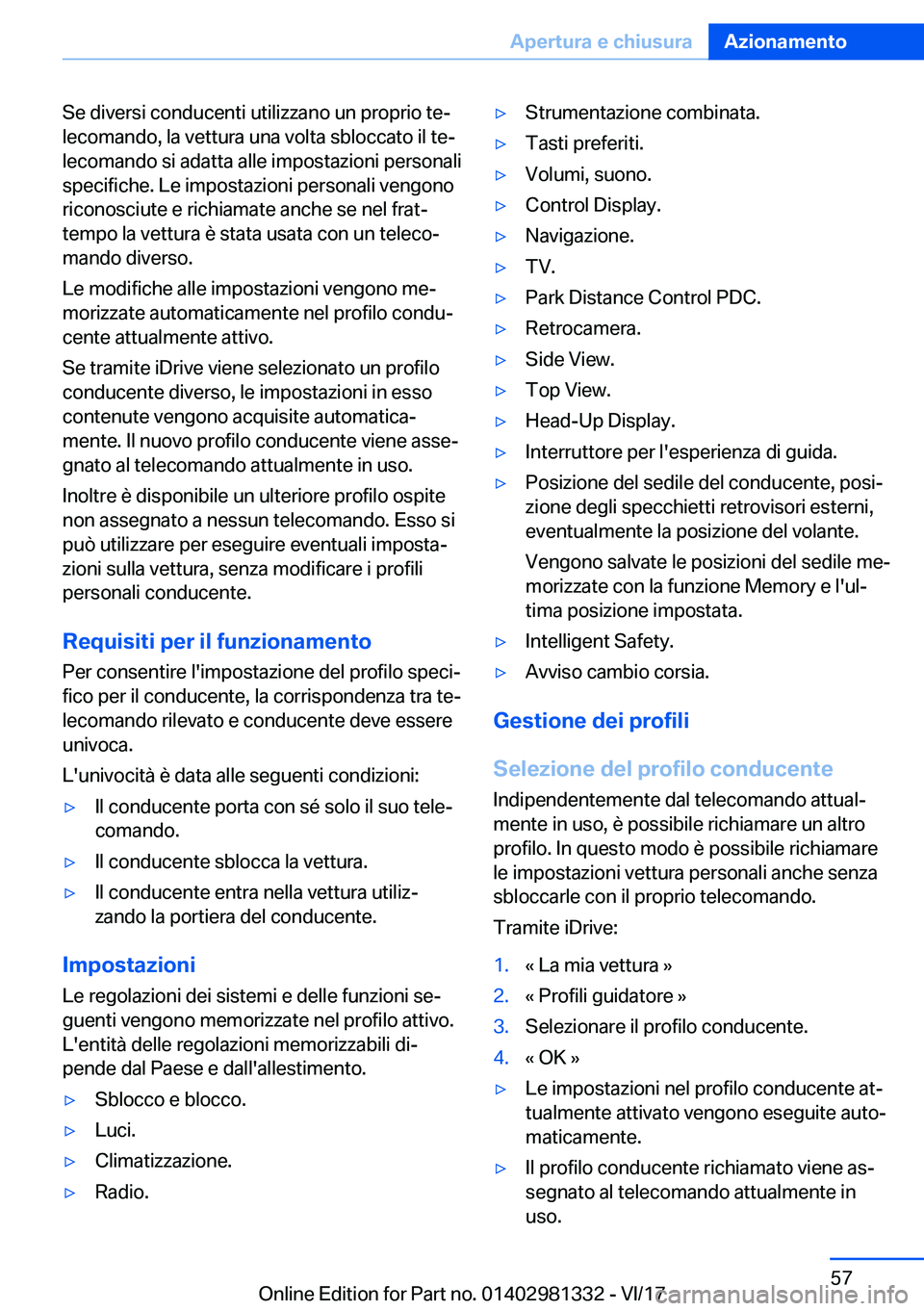 BMW X4 2018  Libretti Di Uso E manutenzione (in Italian) �S�e� �d�i�v�e�r�s�i� �c�o�n�d�u�c�e�n�t�i� �u�t�i�l�i�z�z�a�n�o� �u�n� �p�r�o�p�r�i�o� �t�eª�l�e�c�o�m�a�n�d�o�,� �l�a� �v�e�t�t�u�r�a� �u�n�a� �v�o�l�t�a� �s�b�l�o�c�c�a�t�o� �i�l� �t�eª�l�e�c�o