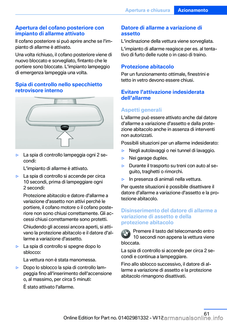 BMW X4 2018  Libretti Di Uso E manutenzione (in Italian) �A�p�e�r�t�u�r�a��d�e�l��c�o�f�a�n�o��p�o�s�t�e�r�i�o�r�e��c�o�n
�i�m�p�i�a�n�t�o��d�i��a�l�l�a�r�m�e��a�t�t�i�v�a�t�o
�I�l� �c�o�f�a�n�o� �p�o�s�t�e�r�i�o�r�e� �s�i� �p�u�