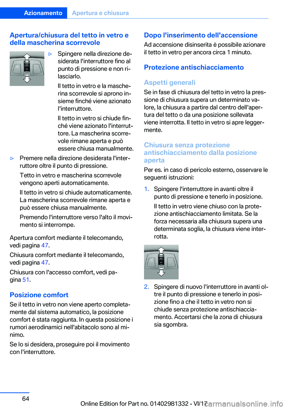 BMW X4 2018  Libretti Di Uso E manutenzione (in Italian) �A�p�e�r�t�u�r�a�/�c�h�i�u�s�u�r�a��d�e�l��t�e�t�t�o��i�n��v�e�t�r�o��e�d�e�l�l�a��m�a�s�c�h�e�r�i�n�a��s�c�o�r�r�e�v�o�l�e'y�S�p�i�n�g�e�r�e� �n�e�l�l�a� �d�i�r�e�z�i�o�n�e� �d�eª
�s�i�d