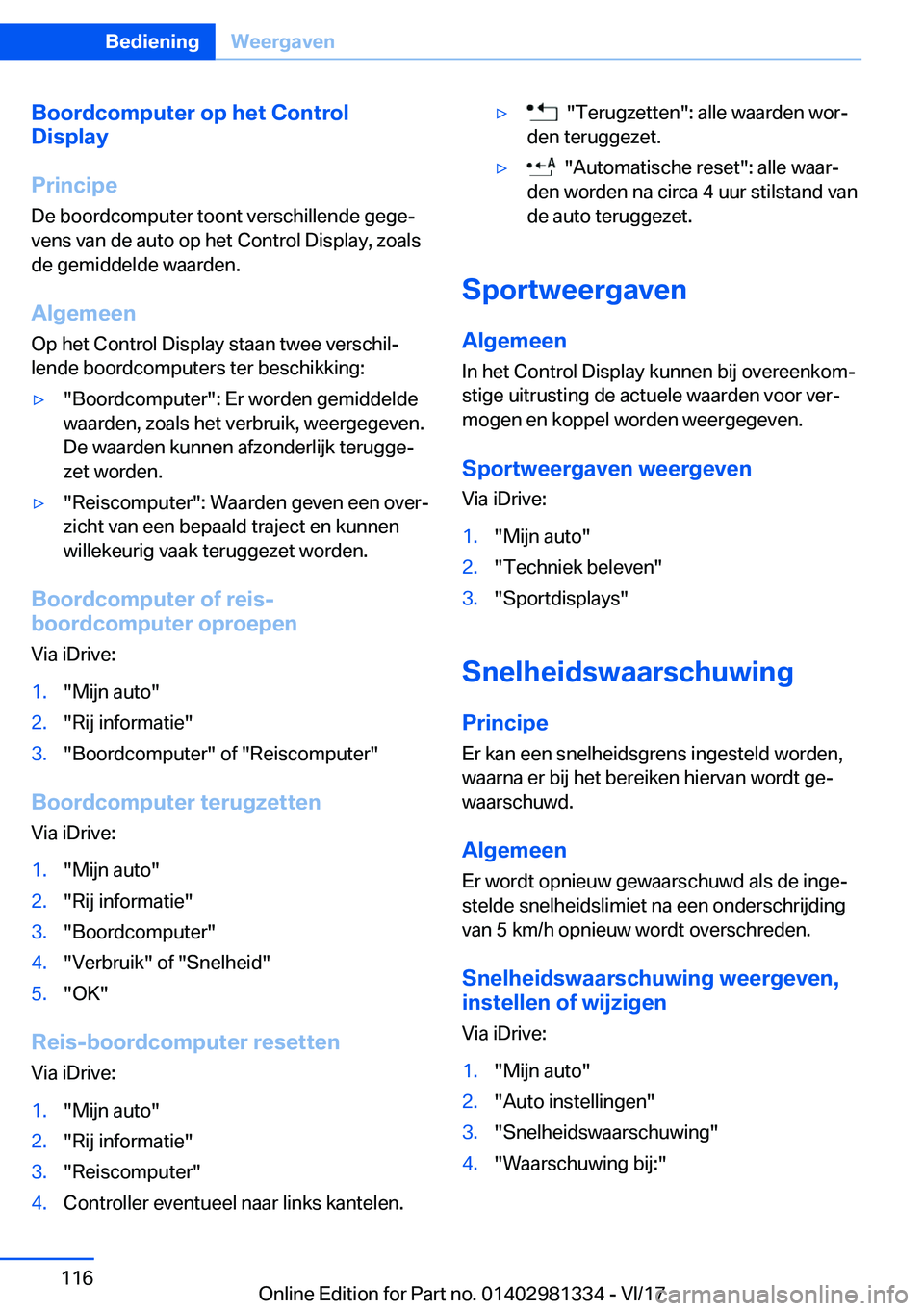 BMW X4 2018  Instructieboekjes (in Dutch) �B�o�o�r�d�c�o�m�p�u�t�e�r��o�p��h�e�t��C�o�n�t�r�o�l
�D�i�s�p�l�a�y
�P�r�i�n�c�i�p�e �D�e� �b�o�o�r�d�c�o�m�p�u�t�e�r� �t�o�o�n�t� �v�e�r�s�c�h�i�l�l�e�n�d�e� �g�e�g�ej�v�e�n�s� �v�a�n� �d�e� �a�