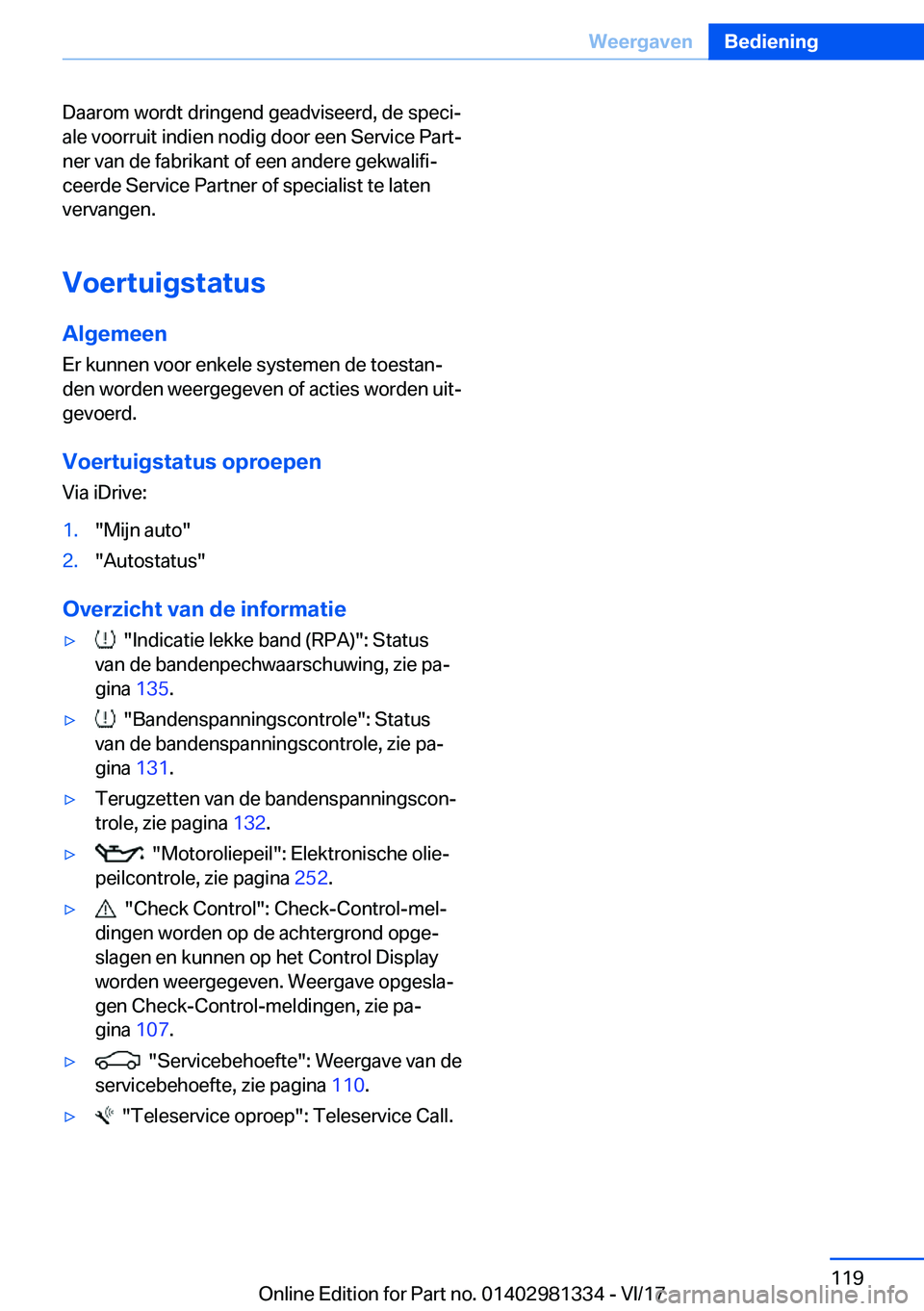 BMW X4 2018  Instructieboekjes (in Dutch) �D�a�a�r�o�m� �w�o�r�d�t� �d�r�i�n�g�e�n�d� �g�e�a�d�v�i�s�e�e�r�d�,� �d�e� �s�p�e�c�ij�a�l�e� �v�o�o�r�r�u�i�t� �i�n�d�i�e�n� �n�o�d�i�g� �d�o�o�r� �e�e�n� �S�e�r�v�i�c�e� �P�a�r�tj�n�e�r� �v�a�n� 