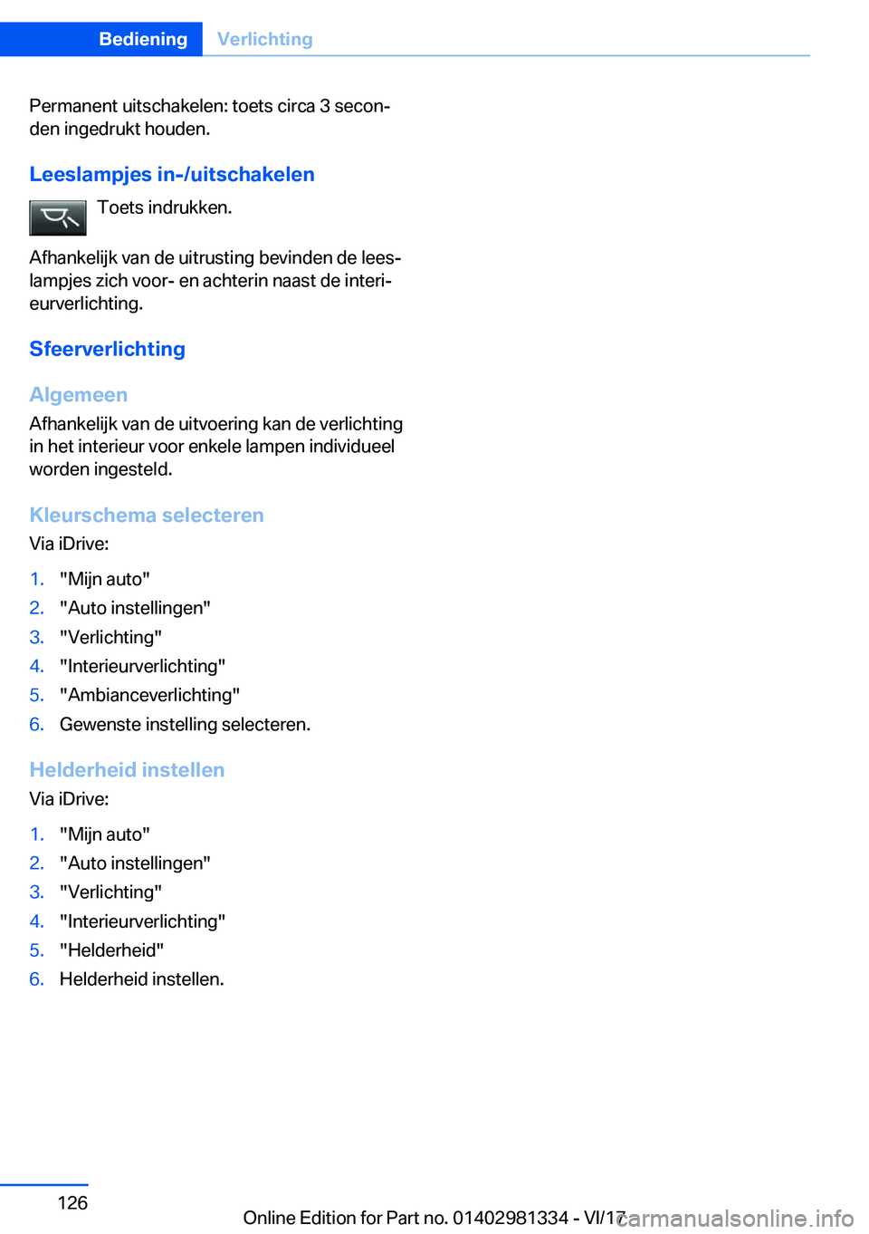 BMW X4 2018  Instructieboekjes (in Dutch) �P�e�r�m�a�n�e�n�t� �u�i�t�s�c�h�a�k�e�l�e�n�:� �t�o�e�t�s� �c�i�r�c�a� �3� �s�e�c�o�nj�d�e�n� �i�n�g�e�d�r�u�k�t� �h�o�u�d�e�n�.
�L�e�e�s�l�a�m�p�j�e�s��i�n�-�/�u�i�t�s�c�h�a�k�e�l�e�n �T�o�e�t�s� 