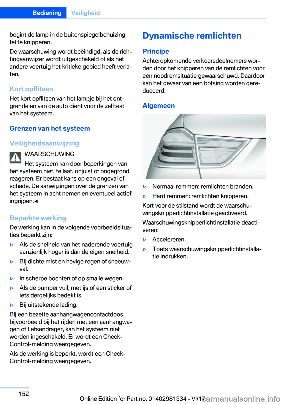 BMW X4 2018  Instructieboekjes (in Dutch) �b�e�g�i�n�t� �d�e� �l�a�m�p� �i�n� �d�e� �b�u�i�t�e�n�s�p�i�e�g�e�l�b�e�h�u�i�z�i�n�g
�f�e�l� �t�e� �k�n�i�p�p�e�r�e�n�.
�D�e� �w�a�a�r�s�c�h�u�w�i�n�g� �w�o�r�d�t� �b�e�