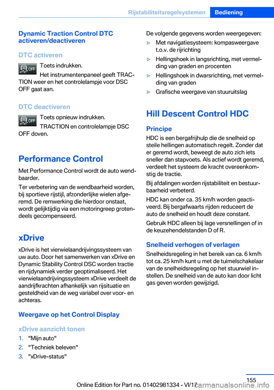BMW X4 2018  Instructieboekjes (in Dutch) �D�y�n�a�m�i�c��T�r�a�c�t�i�o�n��C�o�n�t�r�o�l��D�T�C
�a�c�t�i�v�e�r�e�n�/�d�e�a�c�t�i�v�e�r�e�n
�D�T�C��a�c�t�i�v�e�r�e�n �T�o�e�t�s� �i�n�d�r�u�k�k�e�n�.
�H�e�t� �i�n�s�t�r�u�m�e�n�t�e�n�p�a�n�e