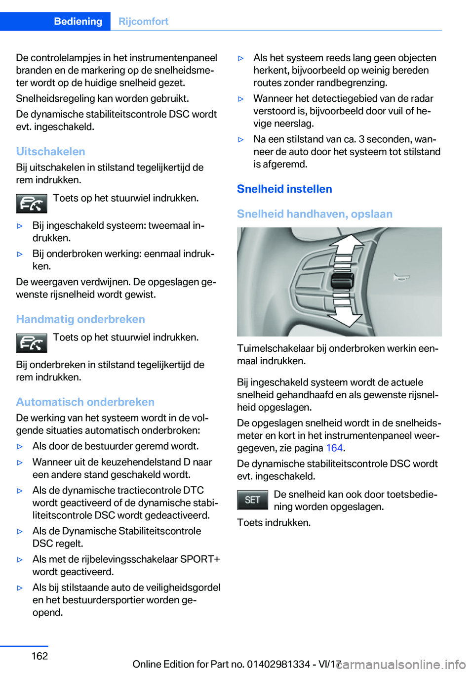 BMW X4 2018  Instructieboekjes (in Dutch) �D�e� �c�o�n�t�r�o�l�e�l�a�m�p�j�e�s� �i�n� �h�e�t� �i�n�s�t�r�u�m�e�n�t�e�n�p�a�n�e�e�l
�b�r�a�n�d�e�n� �e�n� �d�e� �m�a�r�k�e�r�i�n�g� �o�p� �d�e� �s�n�e�l�h�e�i�d�s�m�ej �t�e�r� �w�o�r�d�t� �o�p� 