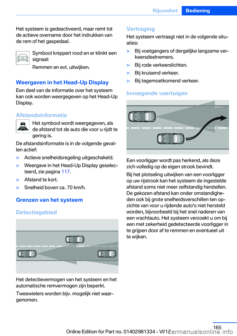 BMW X4 2018  Instructieboekjes (in Dutch) �H�e�t� �s�y�s�t�e�e�m� �i�s� �g�e�d�e�a�c�t�i�v�e�e�r�d�,� �m�a�a�r� �r�e�m�t� �t�o�t�d�e� �a�c�t�i�e�v�e� �o�v�e�r�n�a�m�e� �d�o�o�r� �h�e�t� �i�n�d�r�u�k�k�e�n� �v�a�n�d�e� �r�e�m� �o�f� �h�e�t� �g