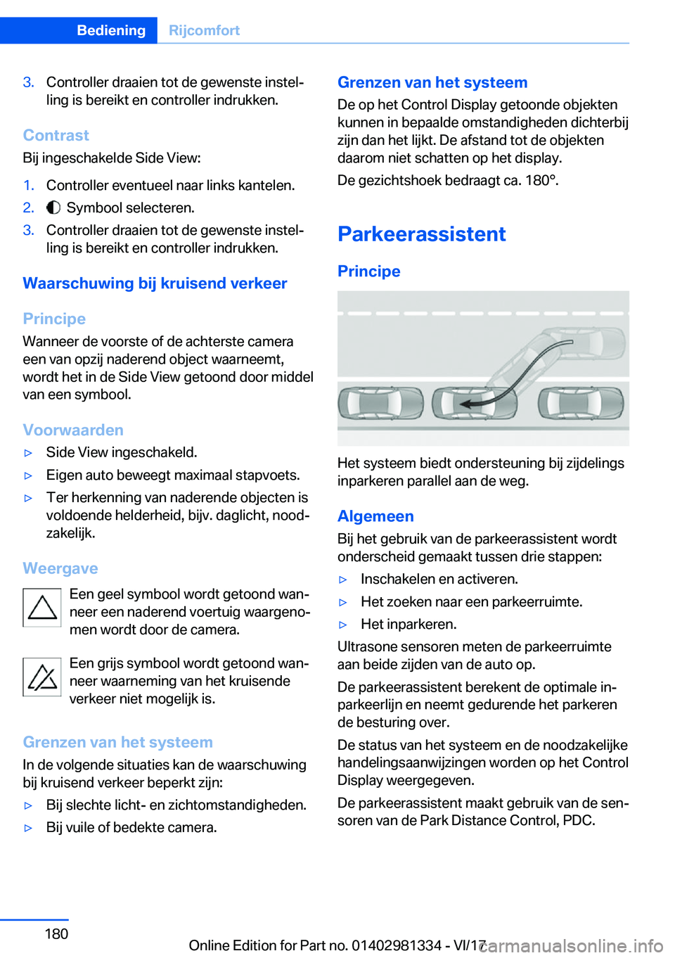 BMW X4 2018  Instructieboekjes (in Dutch) �3�.�C�o�n�t�r�o�l�l�e�r� �d�r�a�a�i�e�n� �t�o�t� �d�e� �g�e�w�e�n�s�t�e� �i�n�s�t�e�lj
�l�i�n�g� �i�s� �b�e�r�e�i�k�t� �e�n� �c�o�n�t�r�o�l�l�e�r� �i�n�d�r�u�k�k�e�n�.
�C�o�n�t�r�a�s�t
�B�i�j� �i�n�