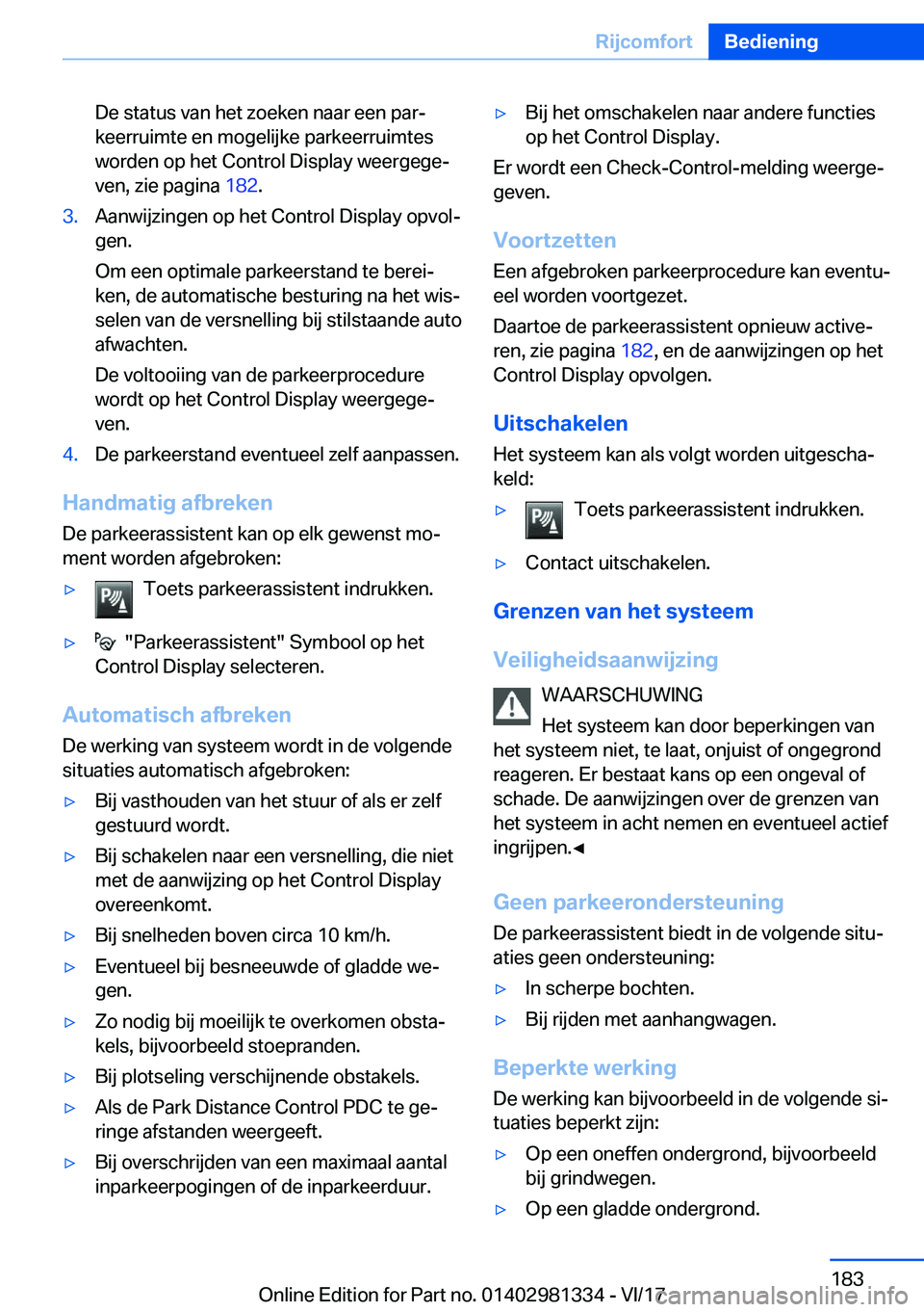 BMW X4 2018  Instructieboekjes (in Dutch) �D�e� �s�t�a�t�u�s� �v�a�n� �h�e�t� �z�o�e�k�e�n� �n�a�a�r� �e�e�n� �p�a�rj�k�e�e�r�r�u�i�m�t�e� �e�n� �m�o�g�e�l�i�j�k�e� �p�a�r�k�e�e�r�r�u�i�m�t�e�s
�w�o�r�d�e�n� �o�p� �h�e�t� �C�o�n�t�r�o�l� �D�
