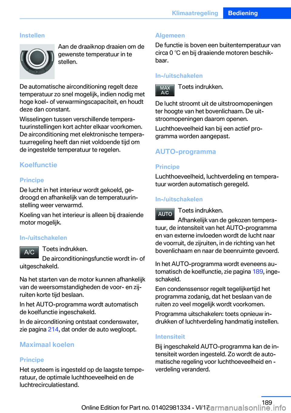BMW X4 2018  Instructieboekjes (in Dutch) �I�n�s�t�e�l�l�e�n�A�a�n� �d�e� �d�r�a�a�i�k�n�o�p� �d�r�a�a�i�e�n� �o�m� �d�e�g�e�w�e�n�s�t�e� �t�e�m�p�e�r�a�t�u�u�r� �i�n� �t�e
�s�t�e�l�l�e�n�.
�D�e� �a�u�t�o�m�a�t�i�s�c�h�e� �a�i�r�c�o�n�d�i�t�i