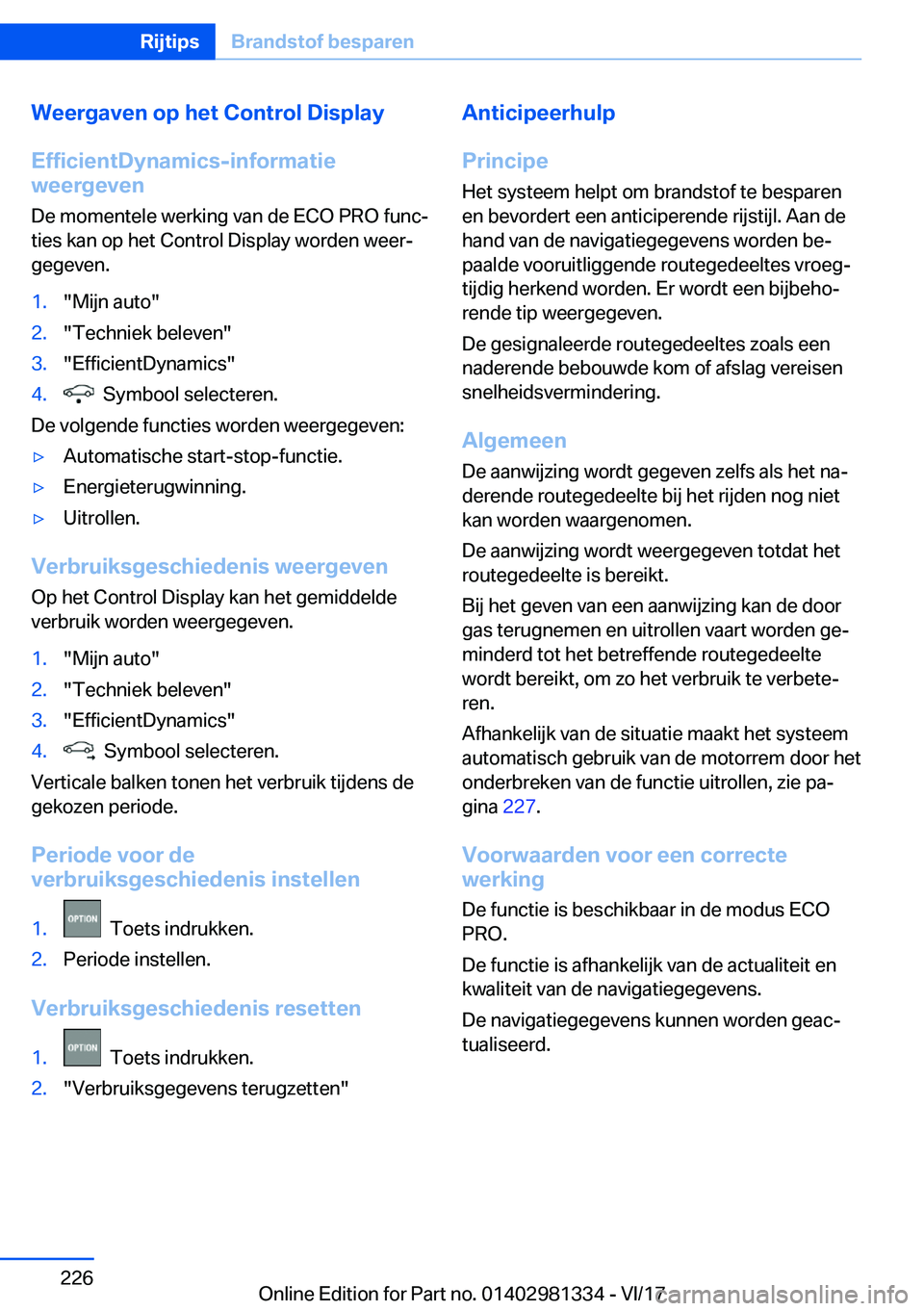 BMW X4 2018  Instructieboekjes (in Dutch) �W�e�e�r�g�a�v�e�n��o�p��h�e�t��C�o�n�t�r�o�l��D�i�s�p�l�a�y�E�f�f�i�c�i�e�n�t�D�y�n�a�m�i�c�s�-�i�n�f�o�r�m�a�t�i�e
�w�e�e�r�g�e�v�e�n
�D�e� �m�o�m�e�n�t�e�l�e� �w�e�r�k�i�n�g� �v�a�n� �d�e� �E�C