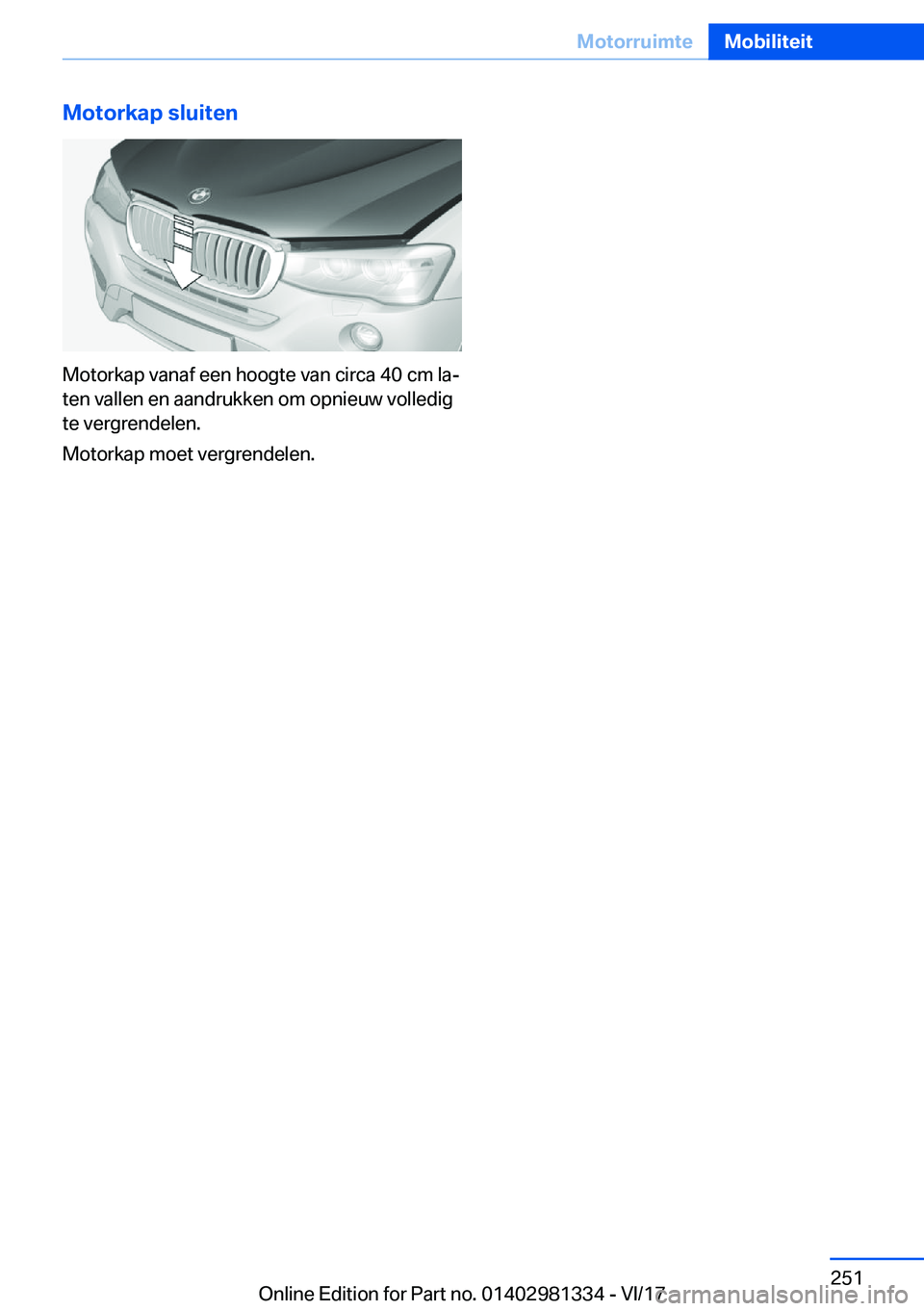 BMW X4 2018  Instructieboekjes (in Dutch) �M�o�t�o�r�k�a�p��s�l�u�i�t�e�n
�M�o�t�o�r�k�a�p� �v�a�n�a�f� �e�e�n� �h�o�o�g�t�e� �v�a�n� �c�i�r�c�a� �4�0� �c�m� �l�aj
�t�e�n� �v�a�l�l�e�n� �e�n� �a�a�n�d�r�u�k�k�e�n� �o�m� �o�p�n�i�e�u�w� �v�o