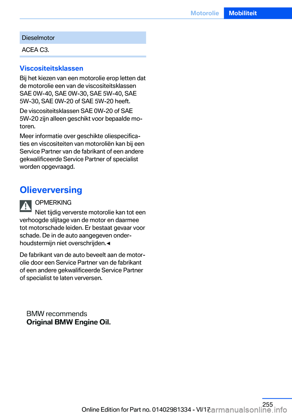 BMW X4 2018  Instructieboekjes (in Dutch) �D�i�e�s�e�l�m�o�t�o�r�A�C�E�A� �C�3�.
�V�i�s�c�o�s�i�t�e�i�t�s�k�l�a�s�s�e�n�B�i�j� �h�e�t� �k�i�e�z�e�n� �v�a�n� �e�e�n� �m�o�t�o�r�o�l�i�e� �e�r�o�p� �l�e�t�t�e�n� �d�a�t
�d�e� �m�o�t�o�r�o�l�i�e� 