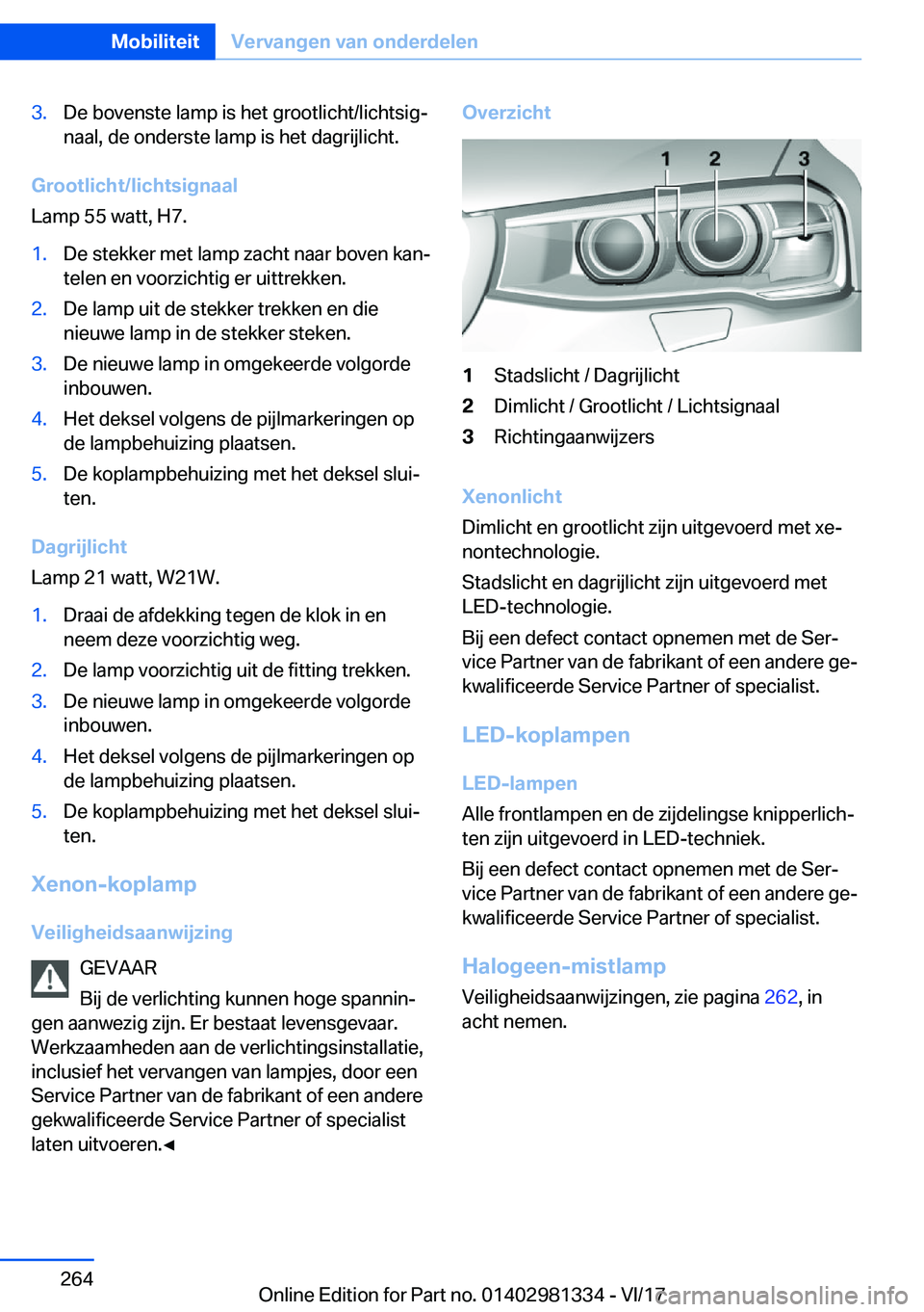 BMW X4 2018  Instructieboekjes (in Dutch) �3�.�D�e� �b�o�v�e�n�s�t�e� �l�a�m�p� �i�s� �h�e�t� �g�r�o�o�t�l�i�c�h�t�/�l�i�c�h�t�s�i�gj
�n�a�a�l�,� �d�e� �o�n�d�e�r�s�t�e� �l�a�m�p� �i�s� �h�e�t� �d�a�g�r�i�j�l�i�c�h�t�.
�G�r�o�o�t�l�i�c�h�t�/