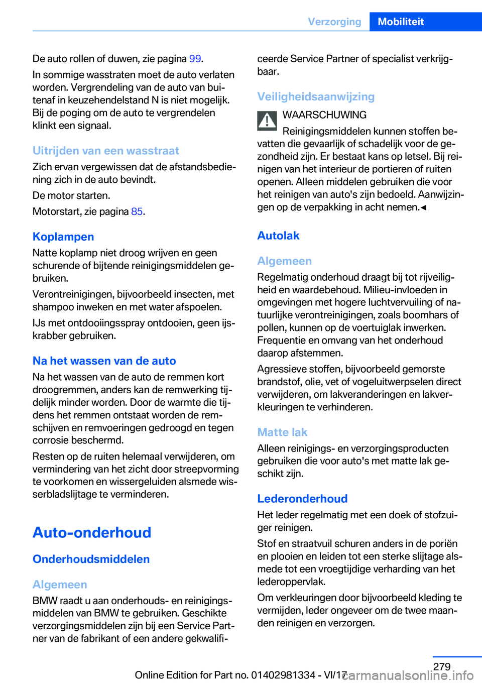 BMW X4 2018  Instructieboekjes (in Dutch) �D�e� �a�u�t�o� �r�o�l�l�e�n� �o�f� �d�u�w�e�n�,� �z�i�e� �p�a�g�i�n�a� �9�9�.
�I�n� �s�o�m�m�i�g�e� �w�a�s�s�t�r�a�t�e�n� �m�o�e�t� �d�e� �a�u�t�o� �v�e�r�l�a�t�e�n �w�o�r�d�e�n�.� �V�e�r�g�r�e�n�d�e
