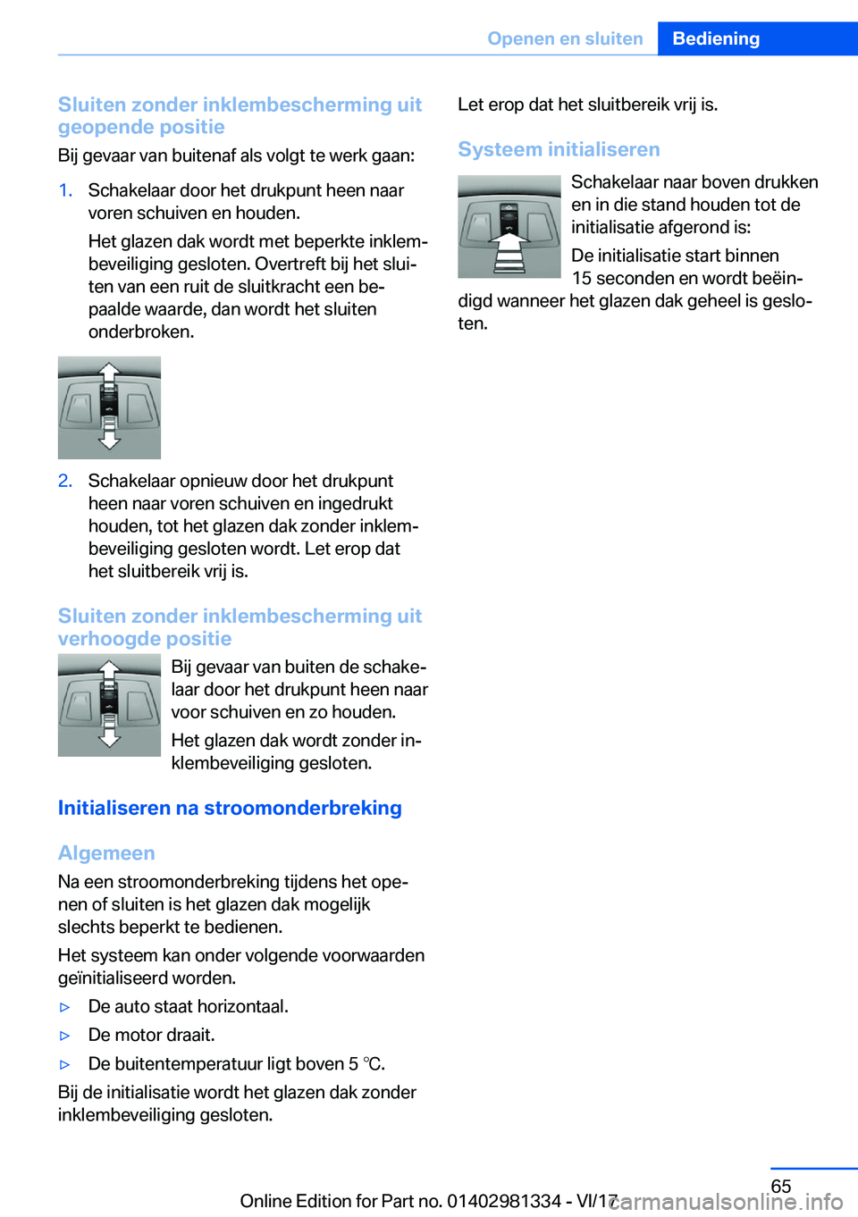 BMW X4 2018  Instructieboekjes (in Dutch) �S�l�u�i�t�e�n��z�o�n�d�e�r��i�n�k�l�e�m�b�e�s�c�h�e�r�m�i�n�g��u�i�t�g�e�o�p�e�n�d�e��p�o�s�i�t�i�e
�B�i�j� �g�e�v�a�a�r� �v�a�n� �b�u�i�t�e�n�a�f� �a�l�s� �v�o�l�g�t� �t�e� �w�e�r�k� �g�a�a�n�:�