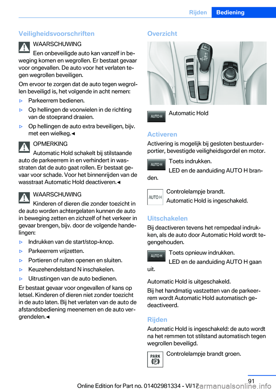 BMW X4 2018  Instructieboekjes (in Dutch) �V�e�i�l�i�g�h�e�i�d�s�v�o�o�r�s�c�h�r�i�f�t�e�n�W�A�A�R�S�C�H�U�W�I�N�G
�E�e�n� �o�n�b�e�v�e�i�l�i�g�d�e� �a�u�t�o� �k�a�n� �v�a�n�z�e�l�f� �i�n� �b�ej
�w�e�g�i�n�g� �k�o�m�e�n� �e�n� �w�e�g�r�o�l�l